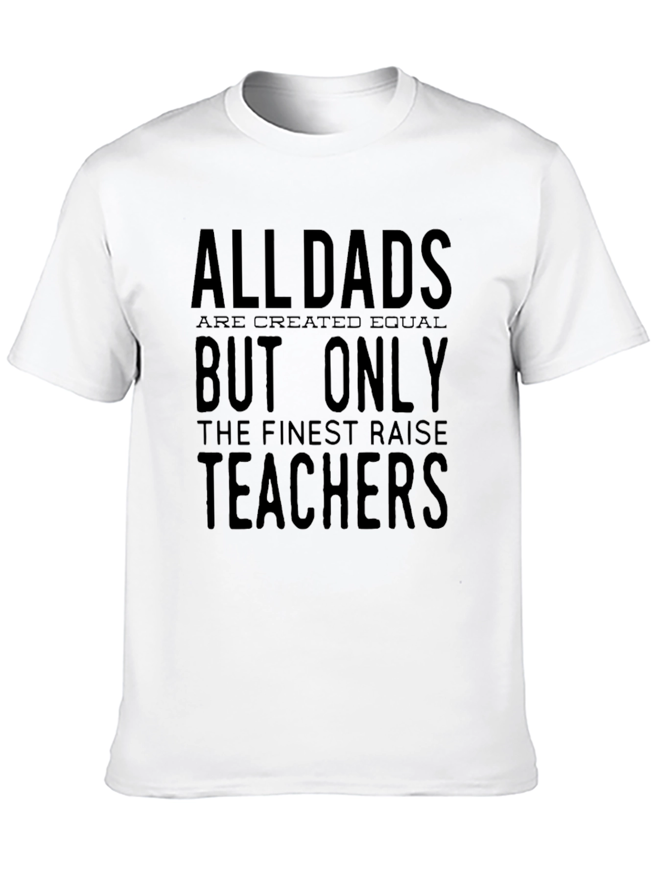 All Dads Raise Teachers T-Shirt - Black