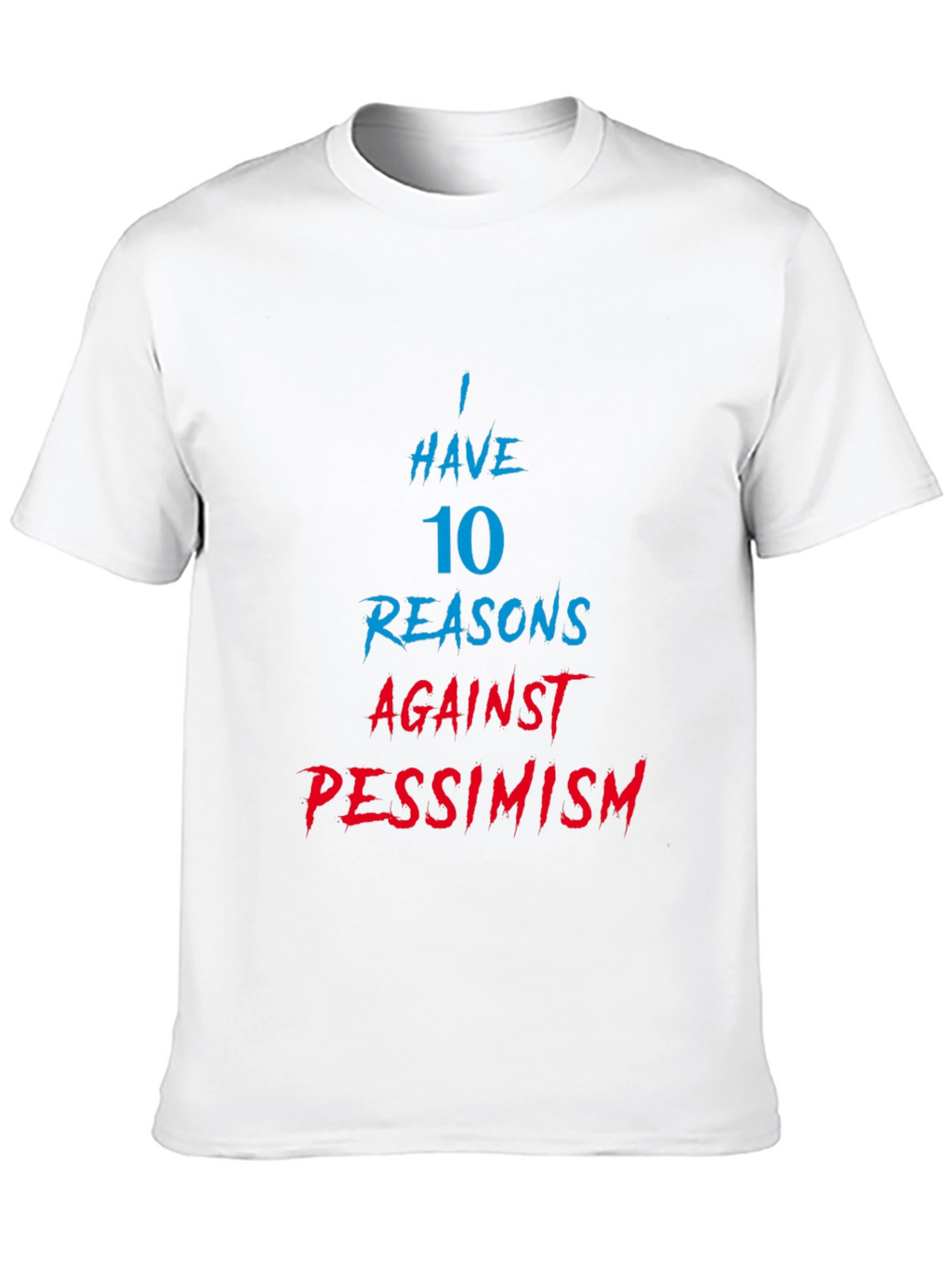 Humorous 10 Reasons Against Pessimism Graphic Tee