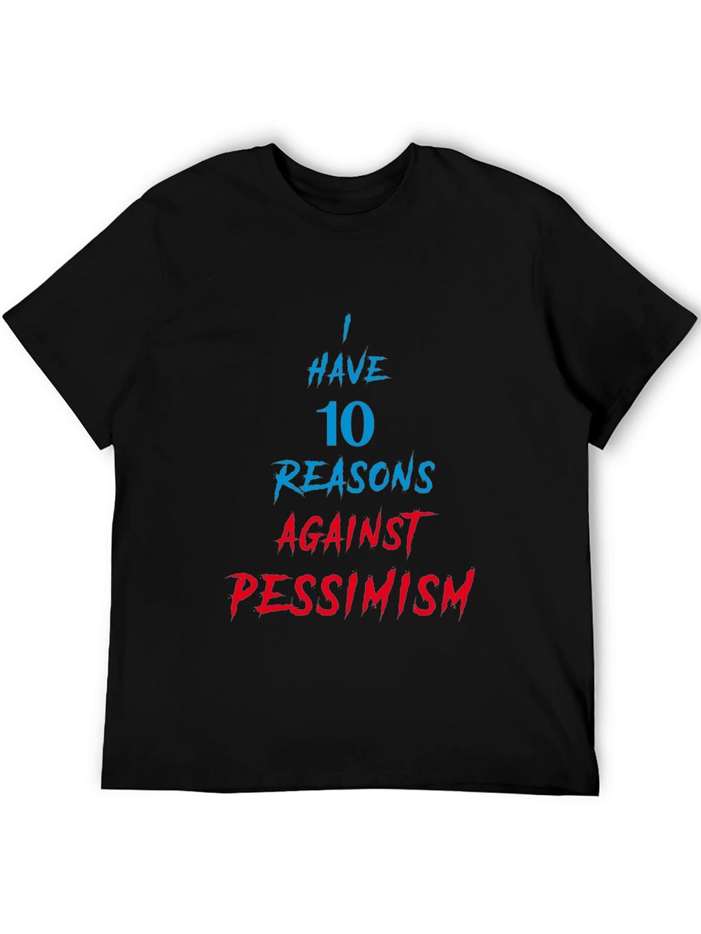 Humorous 10 Reasons Against Pessimism Graphic Tee