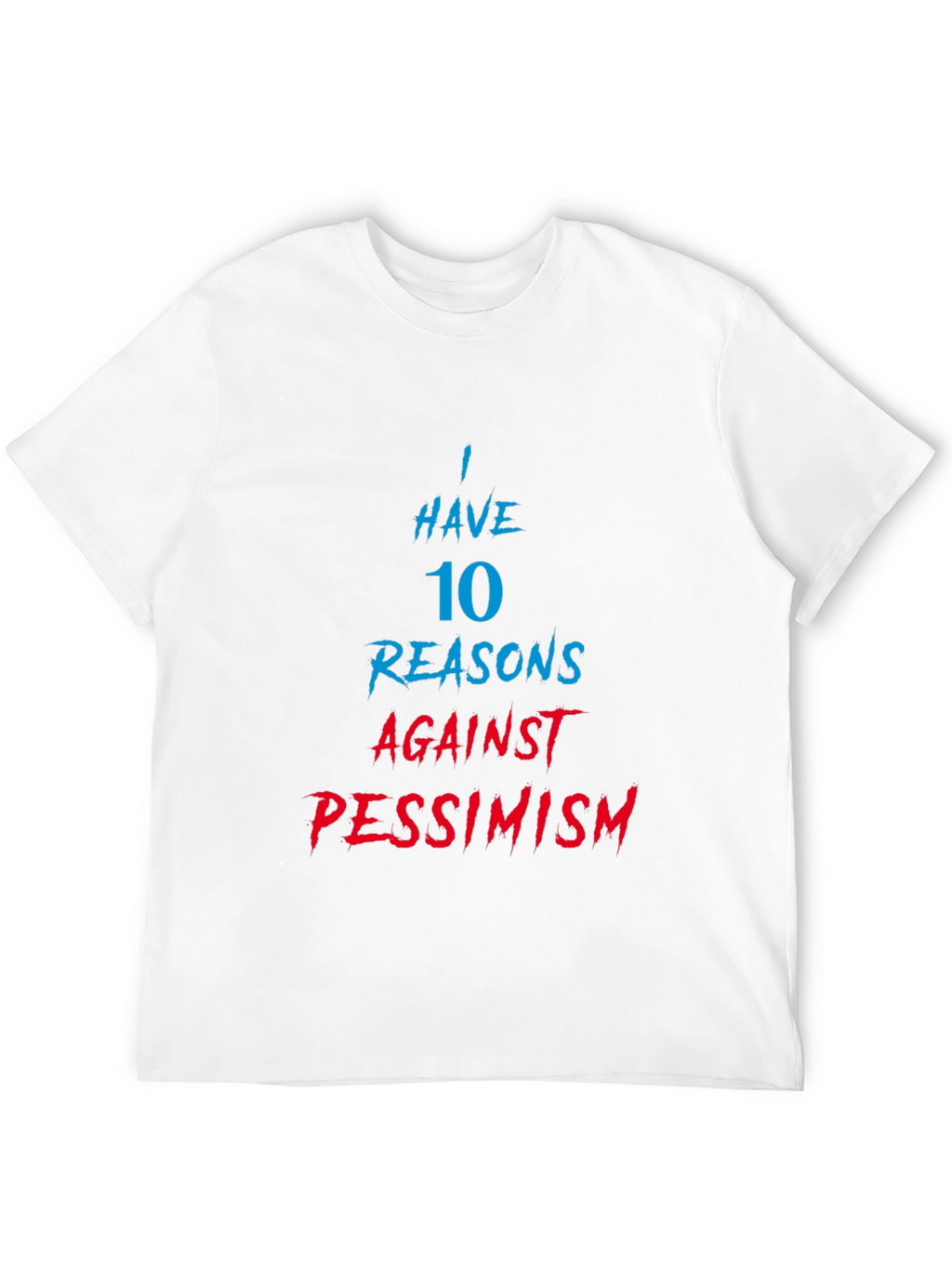 Humorous 10 Reasons Against Pessimism Graphic Tee