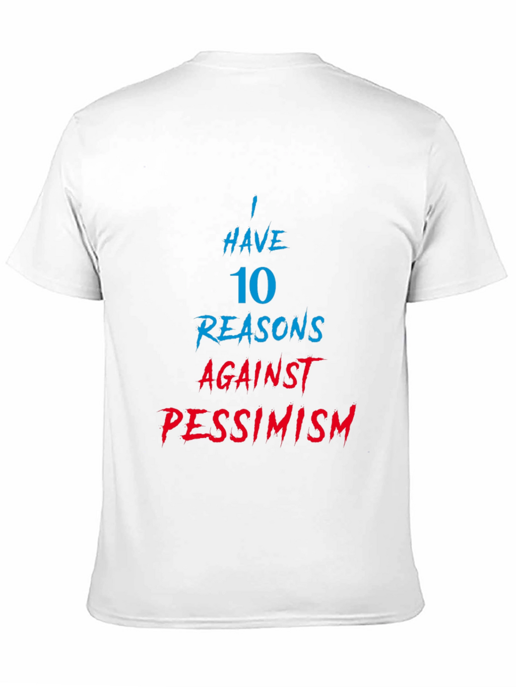 Humorous 10 Reasons Against Pessimism Graphic Tee