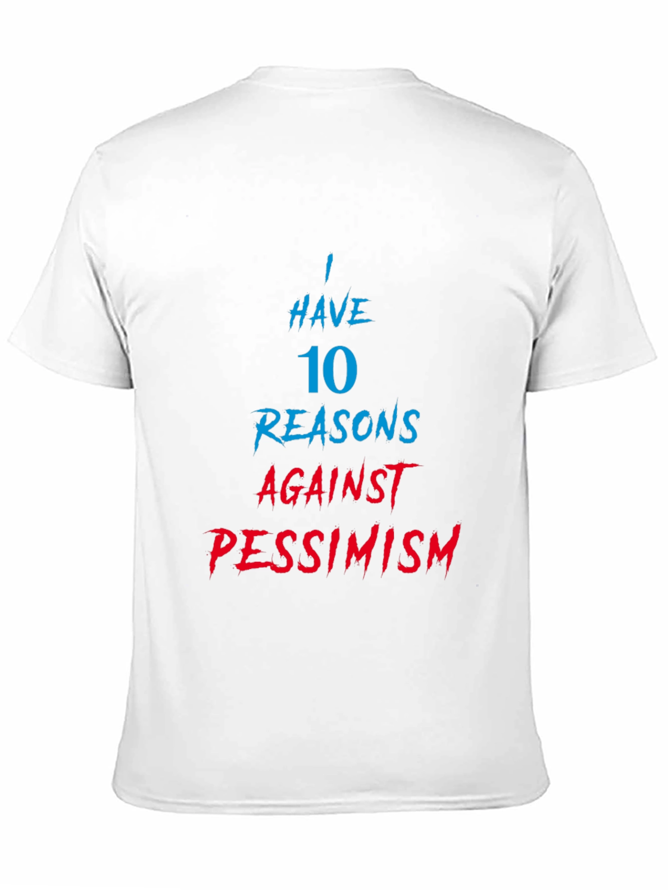 Humorous 10 Reasons Against Pessimism Graphic Tee