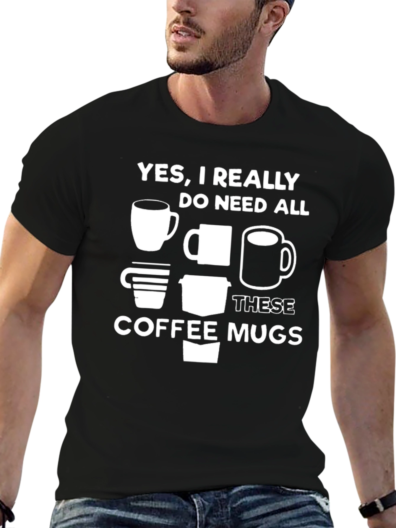 Coffee Mug Lovers Tee - Yes I Need All These Mugs!