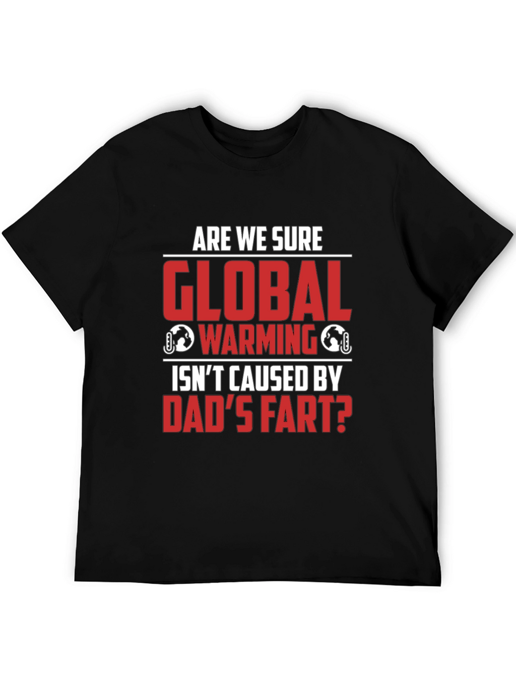 Dads Fart Global Warming Humor Tee