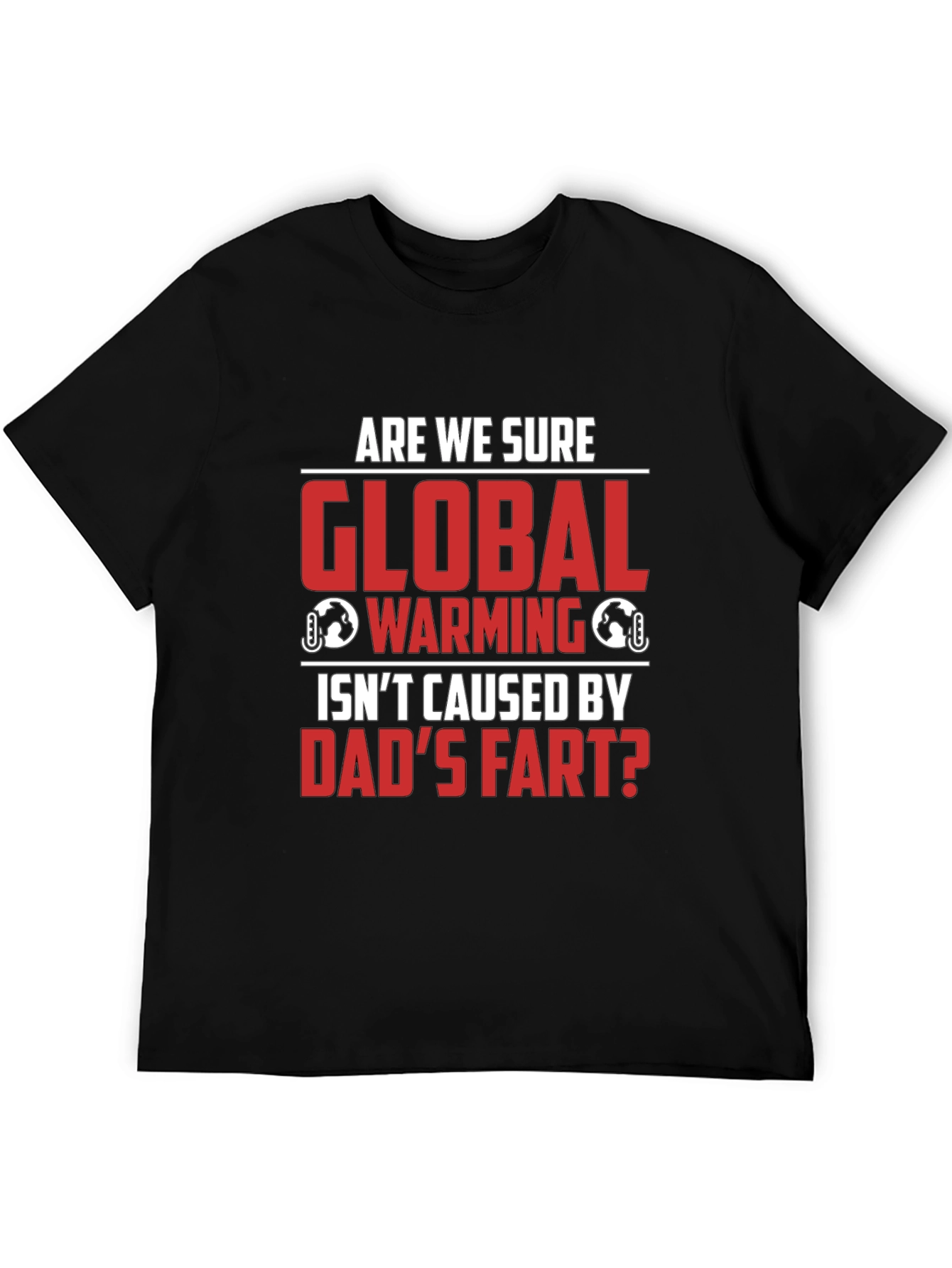 Dads Fart Global Warming Humor Tee