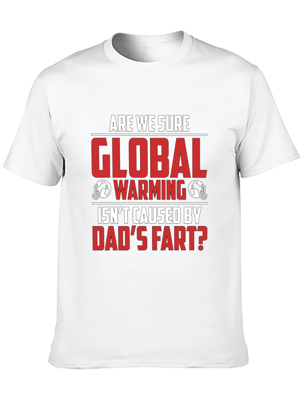 Dads Fart Global Warming Humor Tee