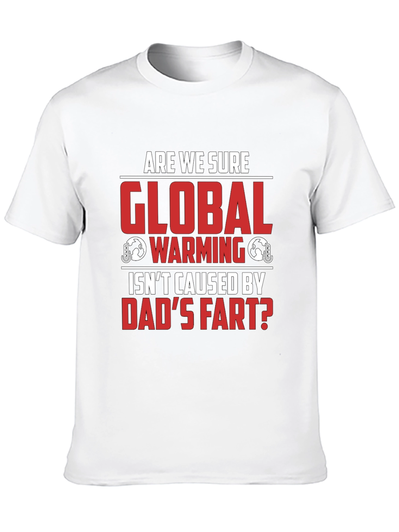 Dads Fart Global Warming Humor Tee