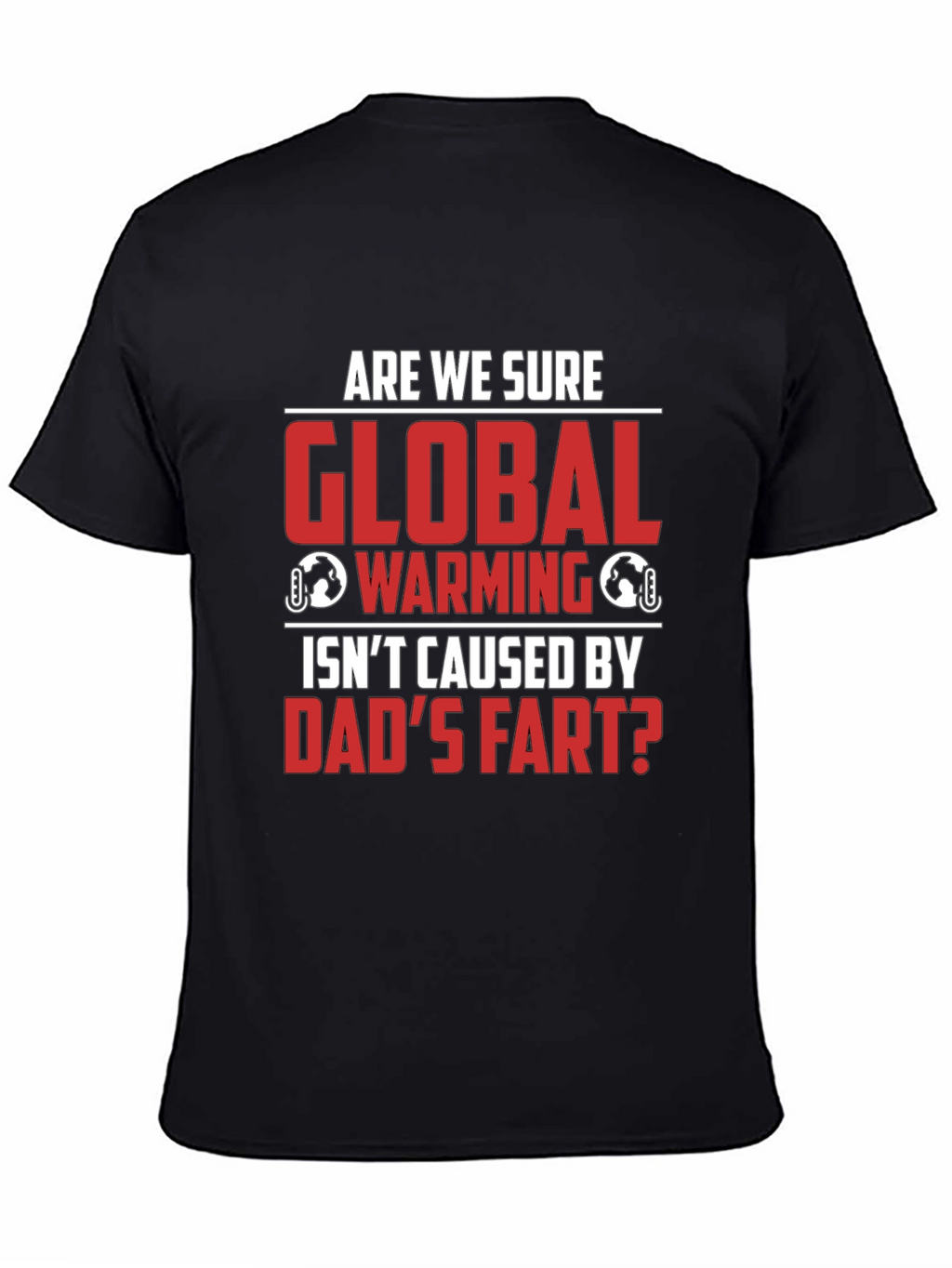 Dads Fart Global Warming Humor Tee