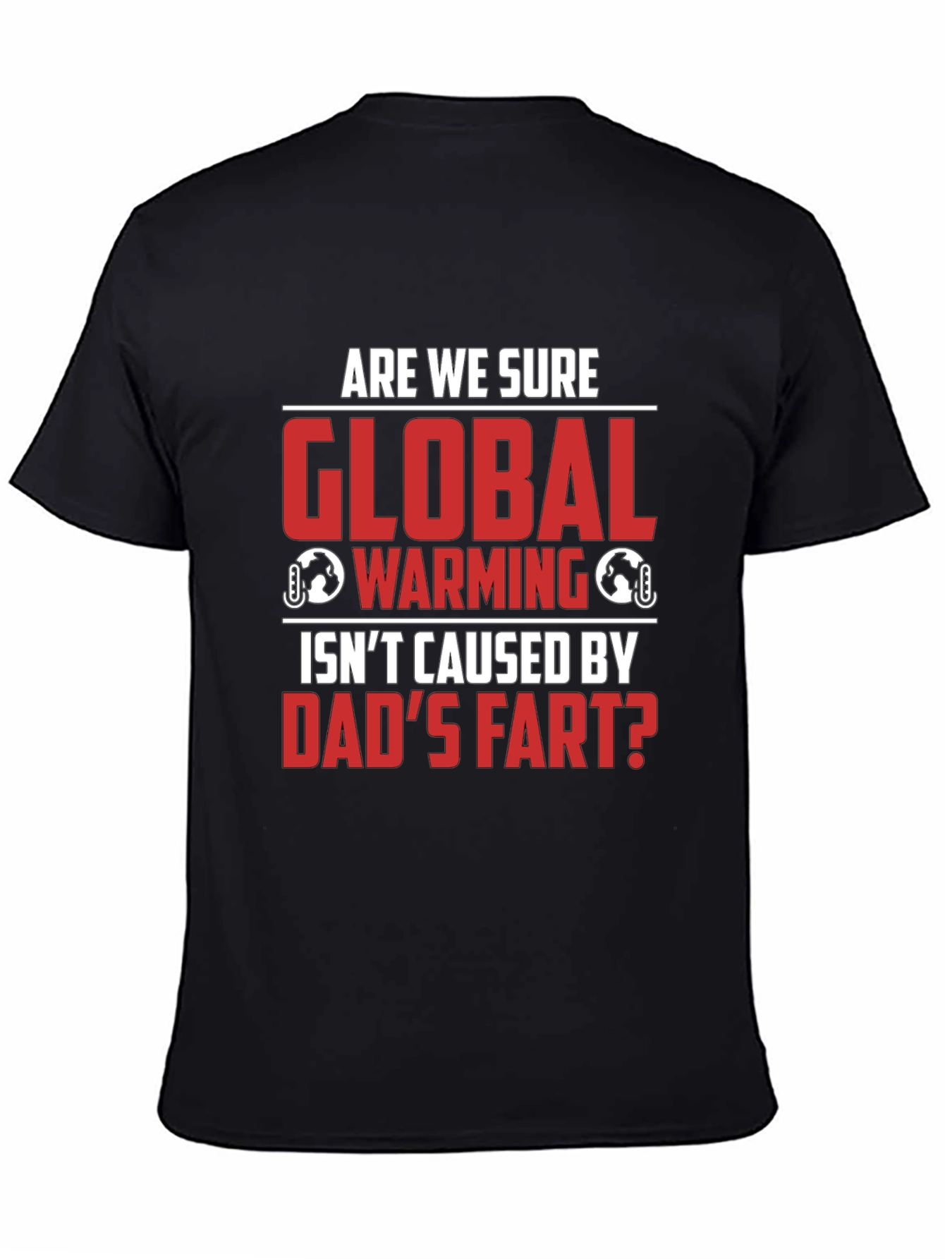 Dads Fart Global Warming Humor Tee