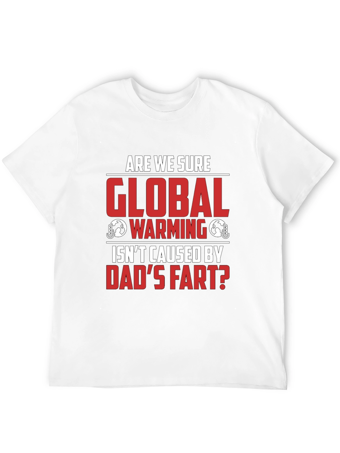 Dads Fart Global Warming Humor Tee