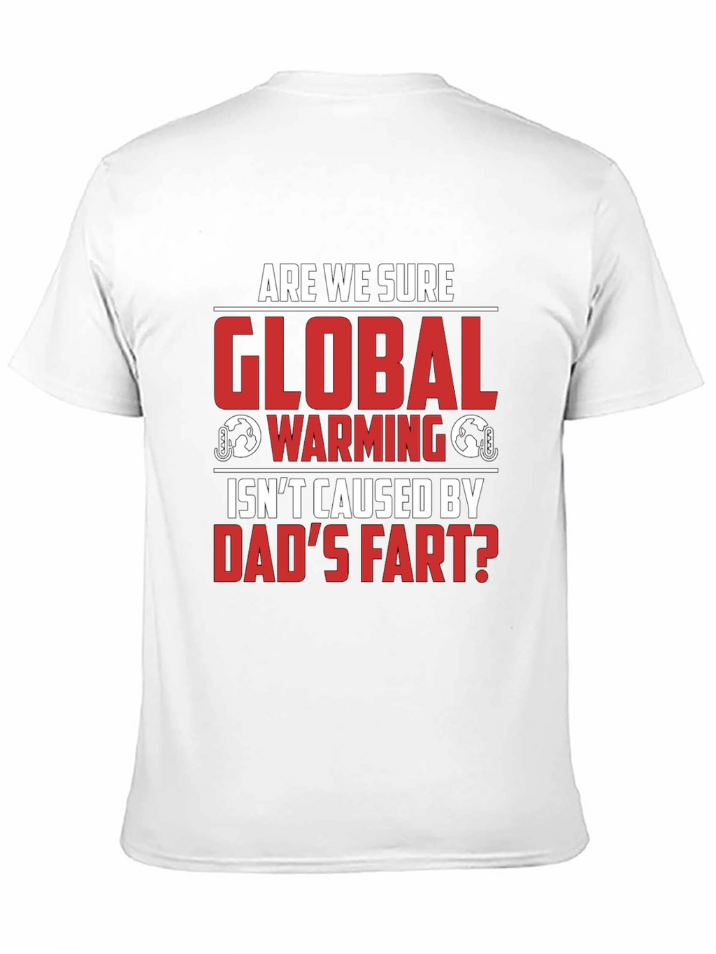 Dads Fart Global Warming Humor Tee