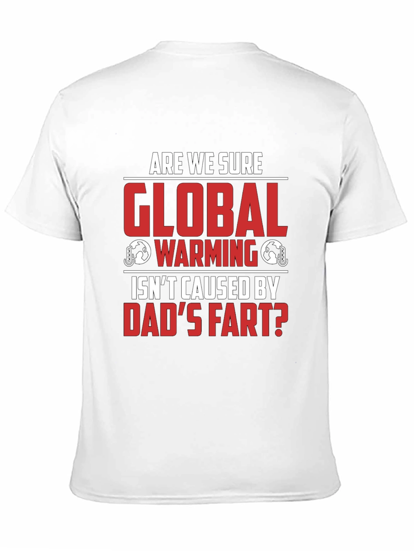 Dads Fart Global Warming Humor Tee