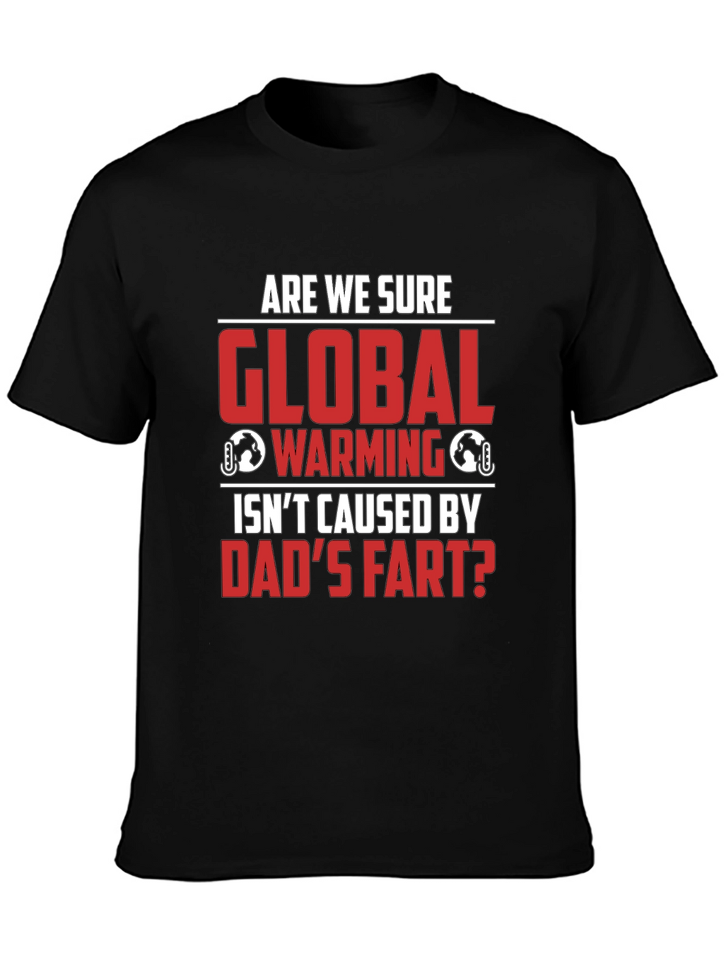 Dads Fart Global Warming Humor Tee