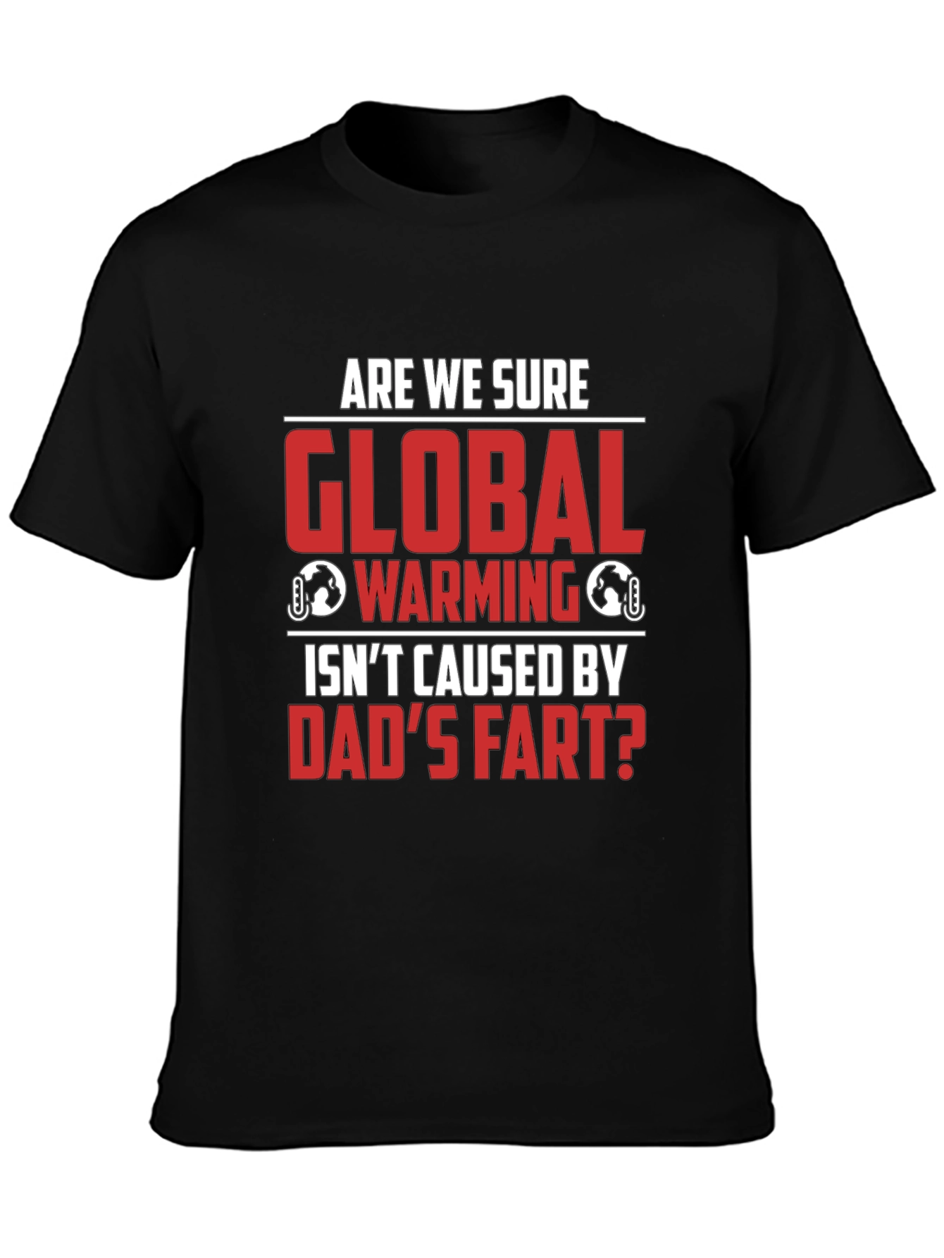 Dads Fart Global Warming Humor Tee