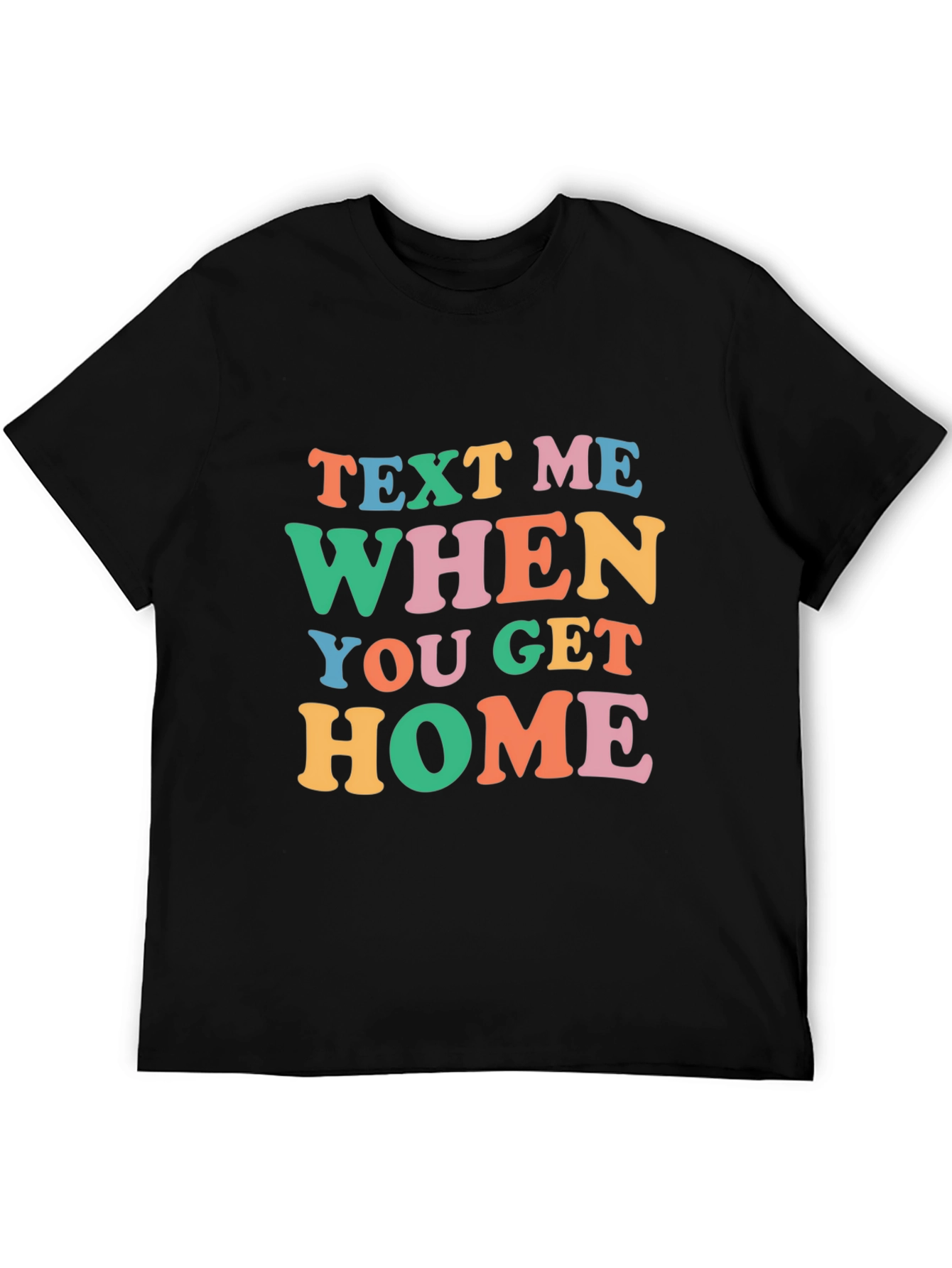 Text Me When You Get Home Graphic Tee