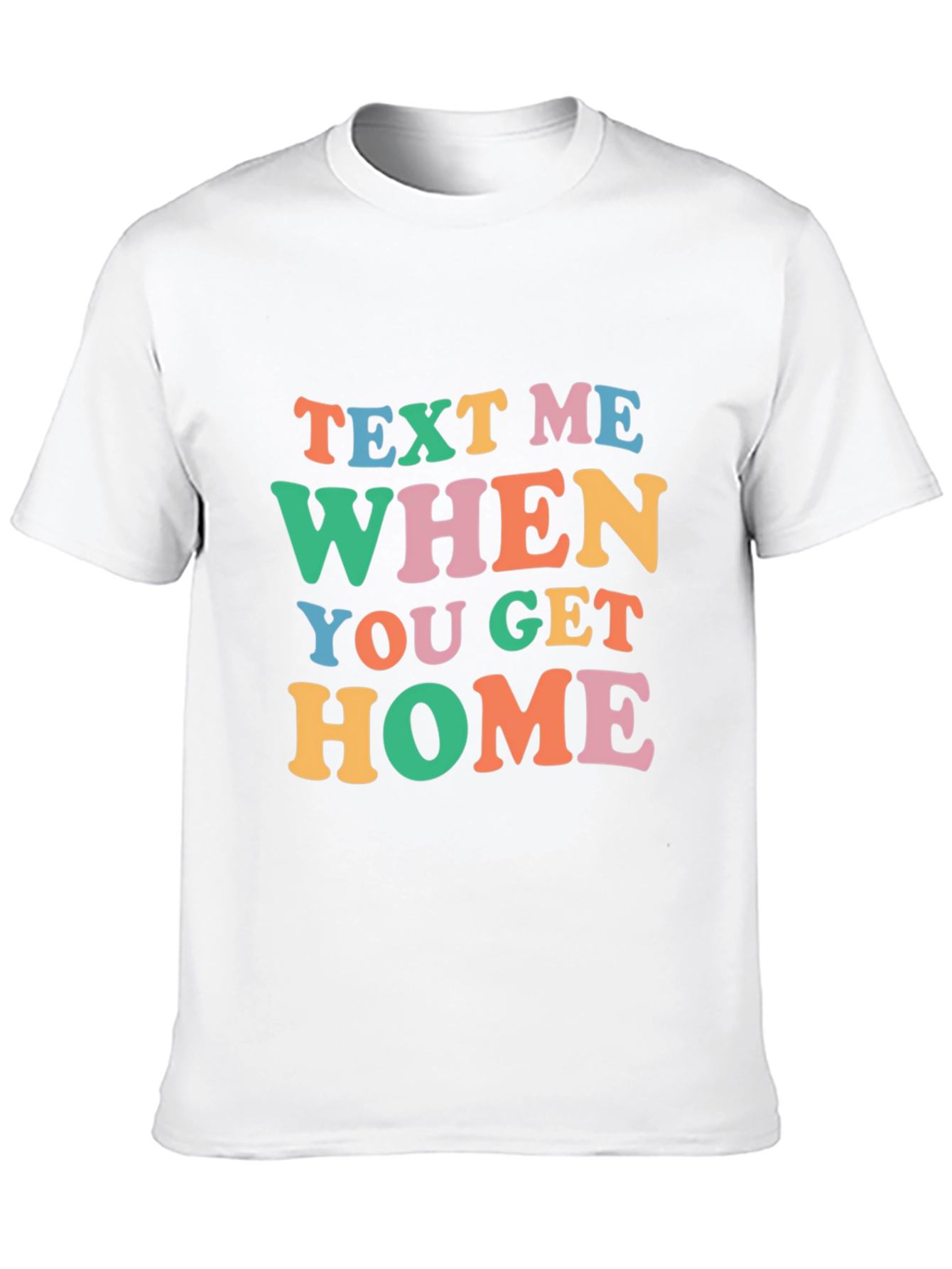Text Me When You Get Home Graphic Tee