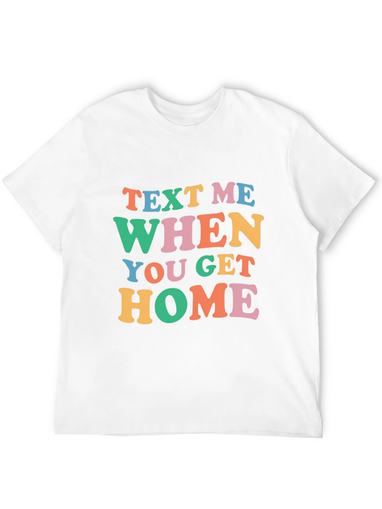 Text Me When You Get Home Graphic Tee