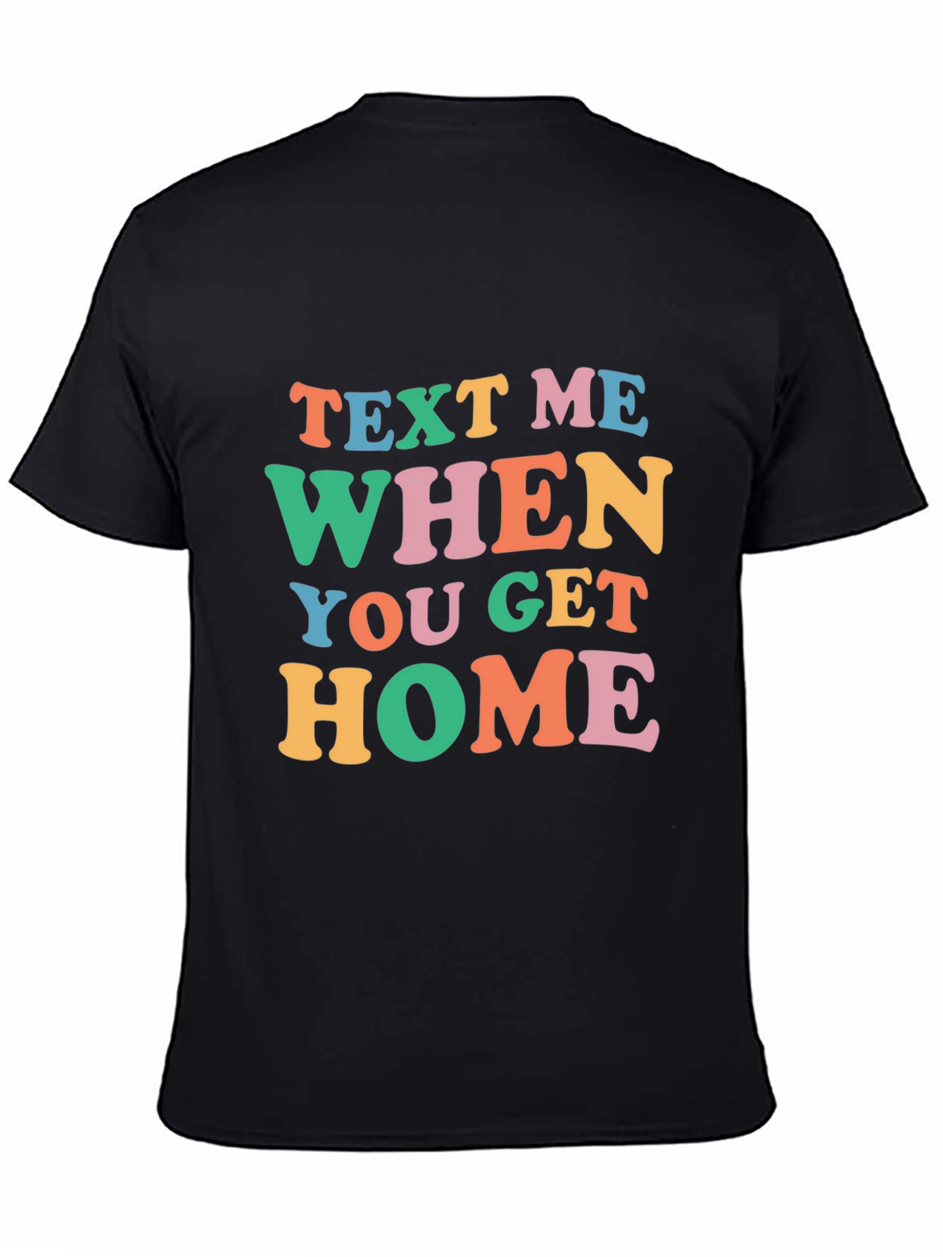 Text Me When You Get Home Graphic Tee