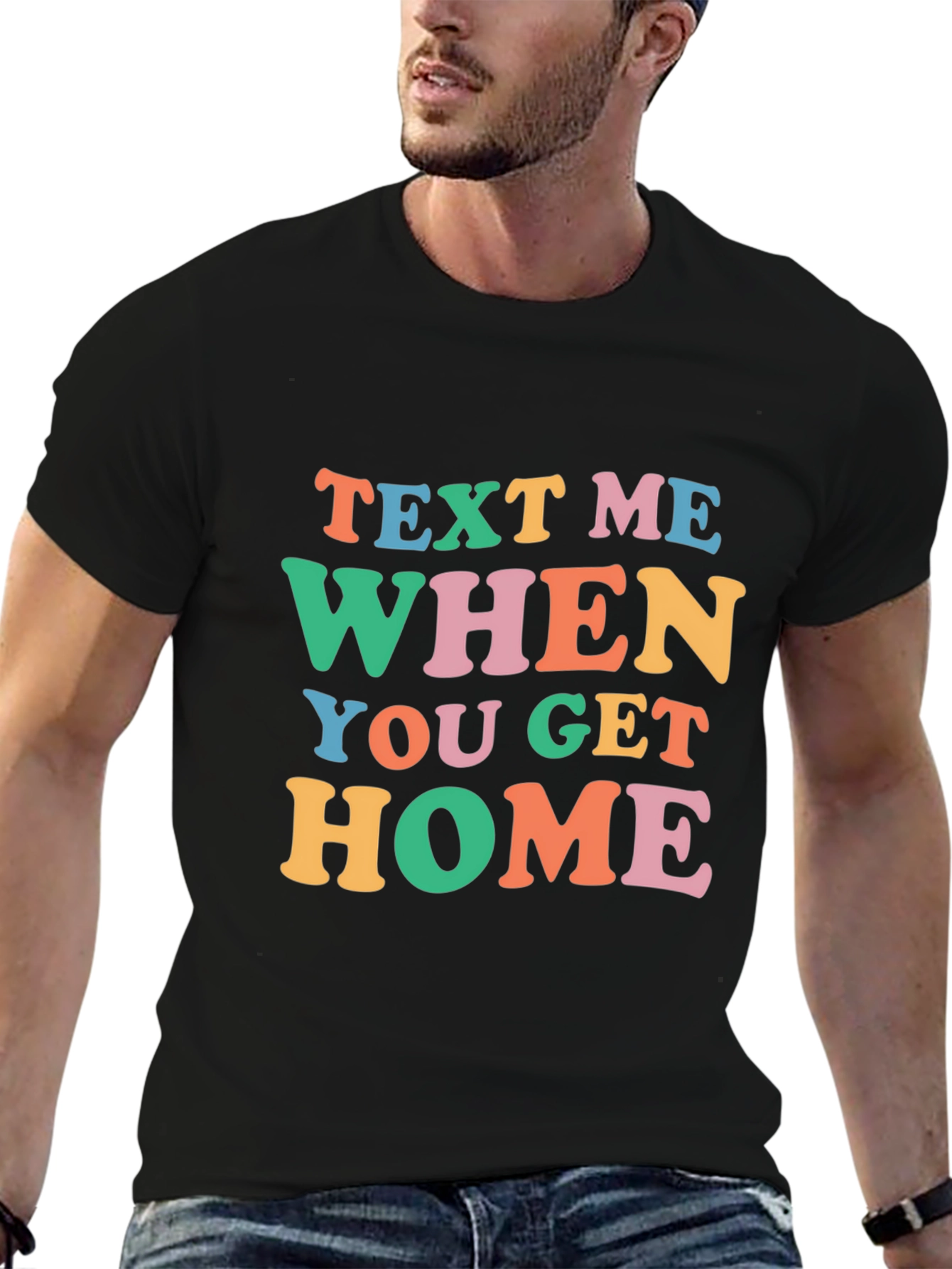 Text Me When You Get Home Graphic Tee