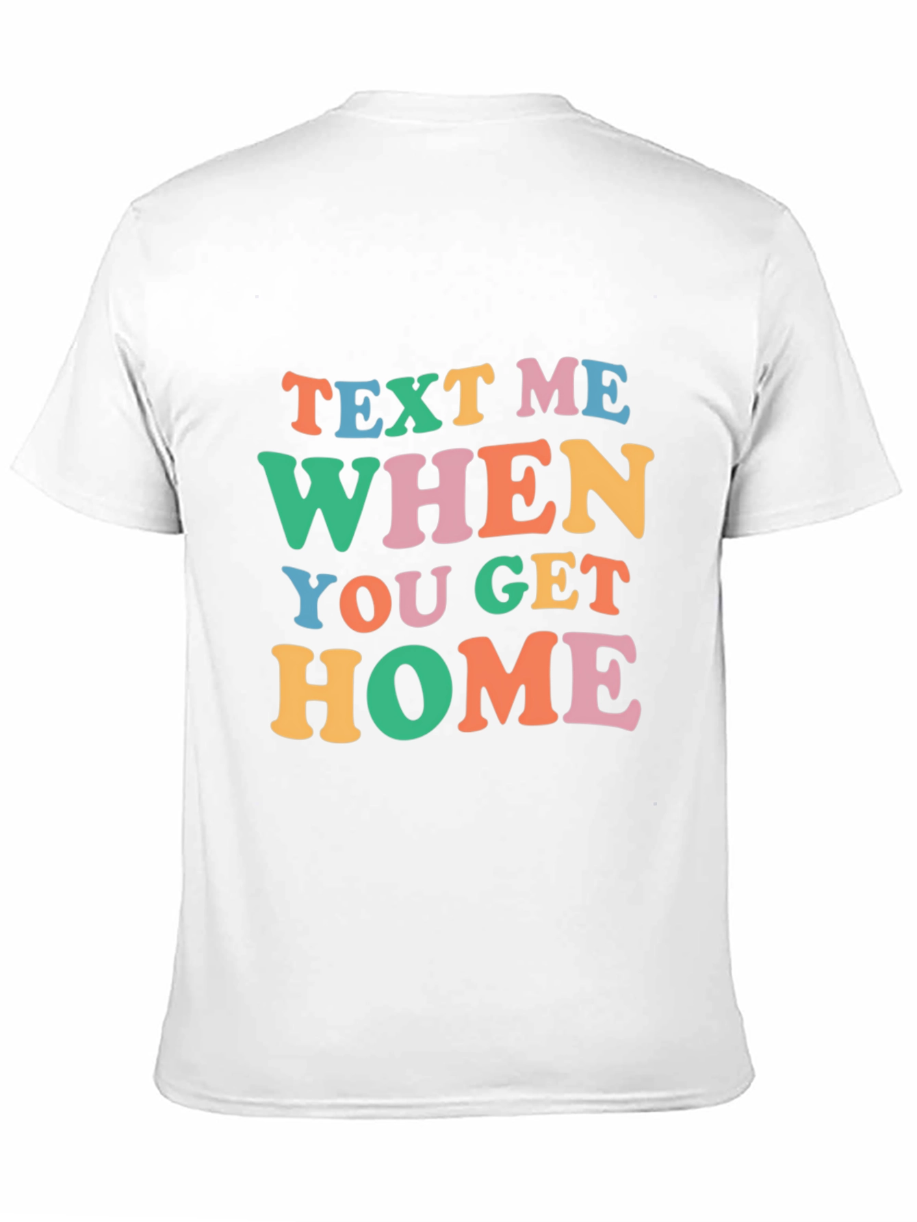 Text Me When You Get Home Graphic Tee