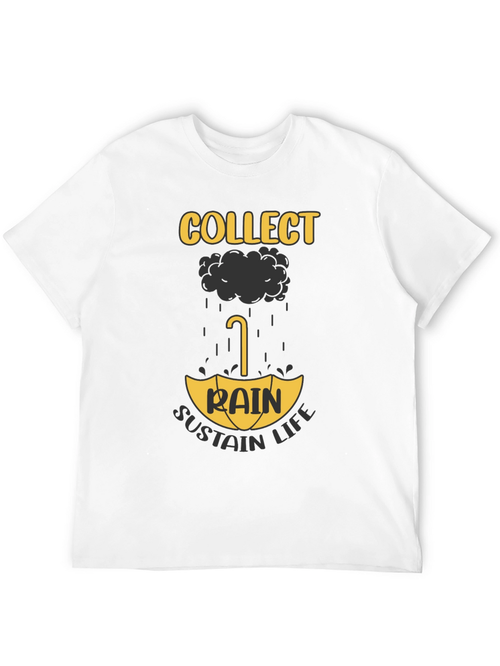 Collect Rain Sustain Life T-Shirt