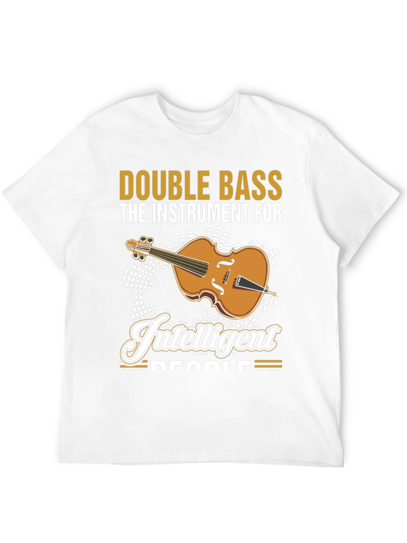 Double Bass Musician T-Shirt - Instrument For Intelligent People