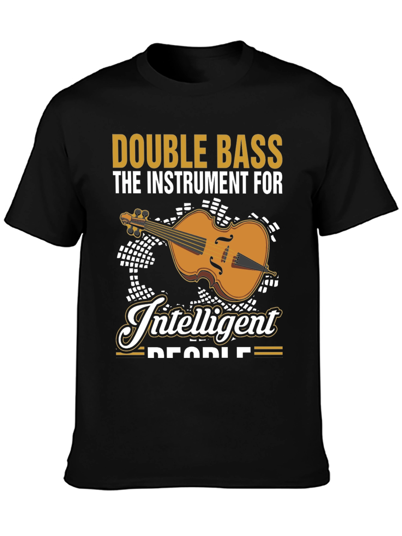 Double Bass Musician T-Shirt - Instrument For Intelligent People