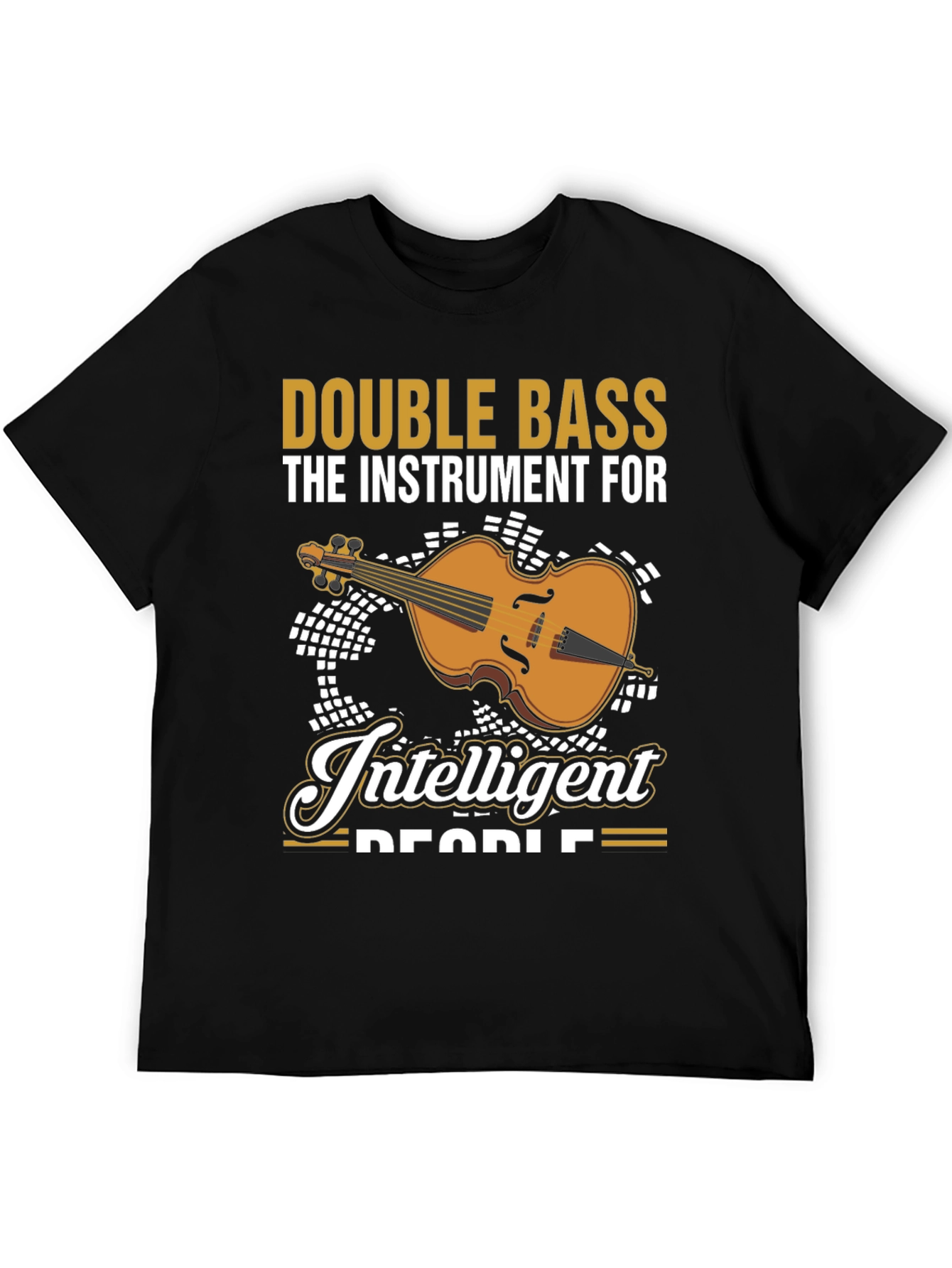 Double Bass Musician T-Shirt - Instrument For Intelligent People