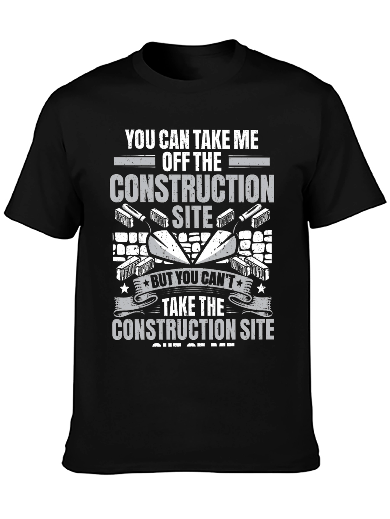 Construction Site Graphic Tee: You Cant Take It Out of Me