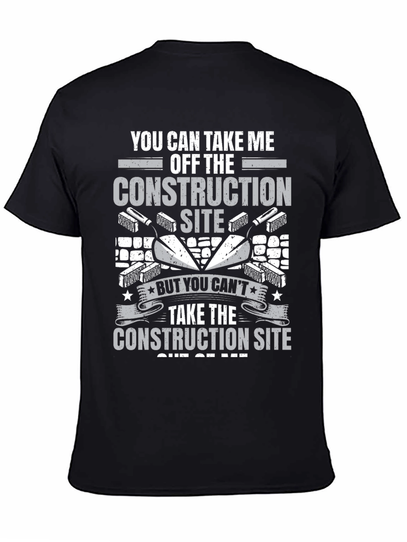 Construction Site Graphic Tee: You Cant Take It Out of Me