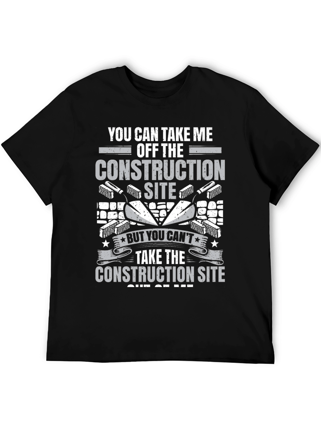 Construction Site Graphic Tee: You Cant Take It Out of Me
