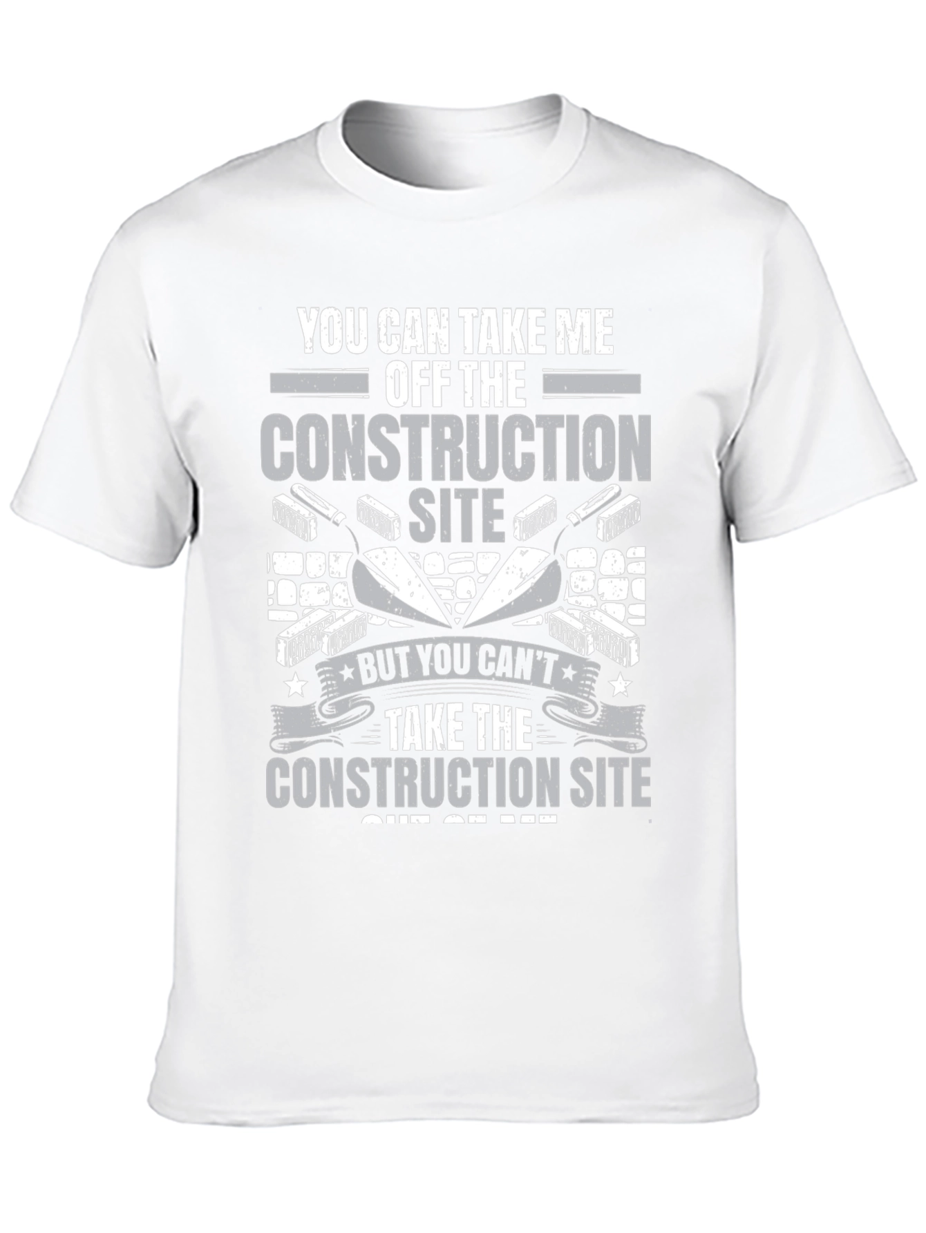 Construction Site Graphic Tee: You Cant Take It Out of Me