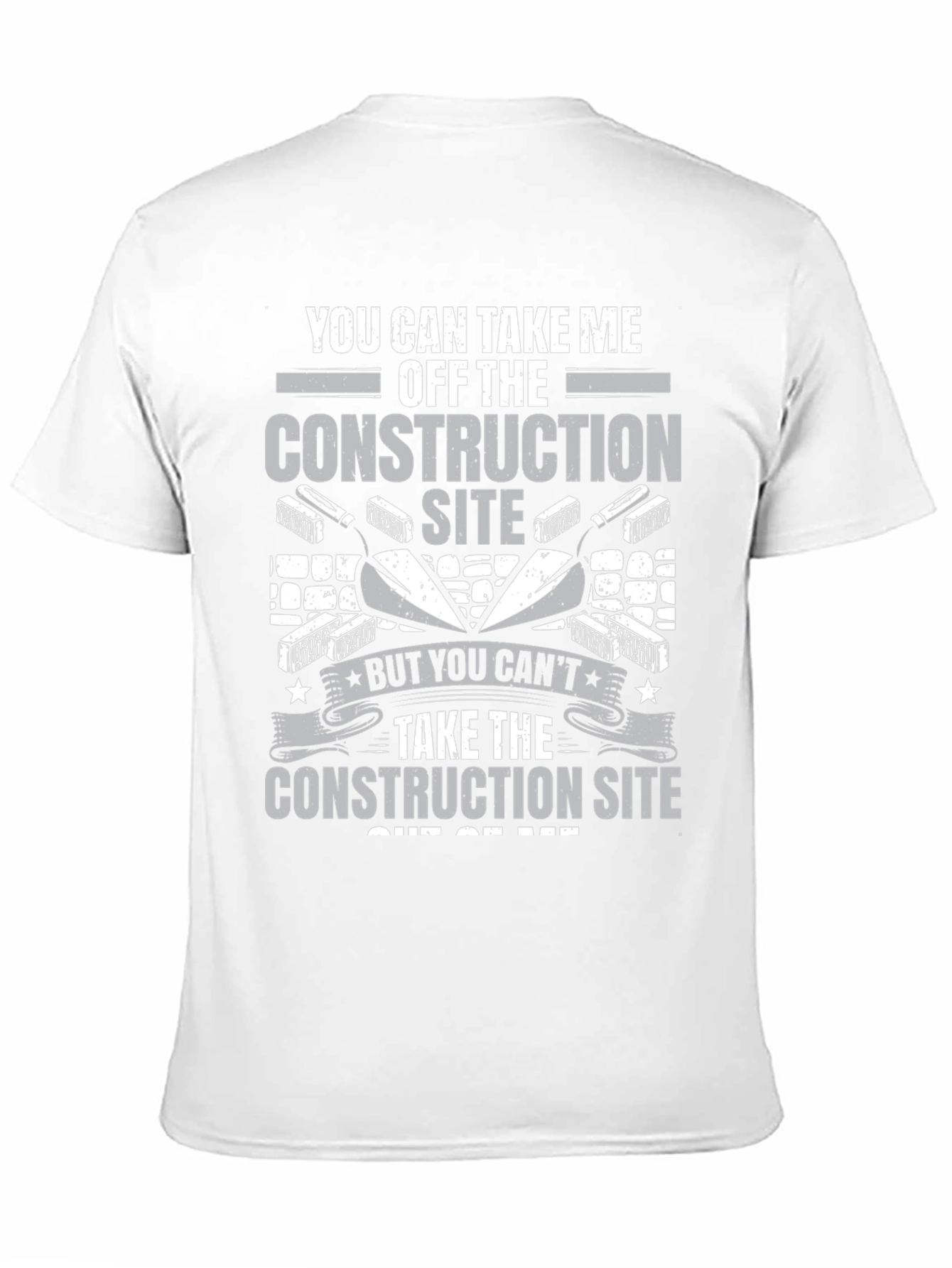 Construction Site Graphic Tee: You Cant Take It Out of Me