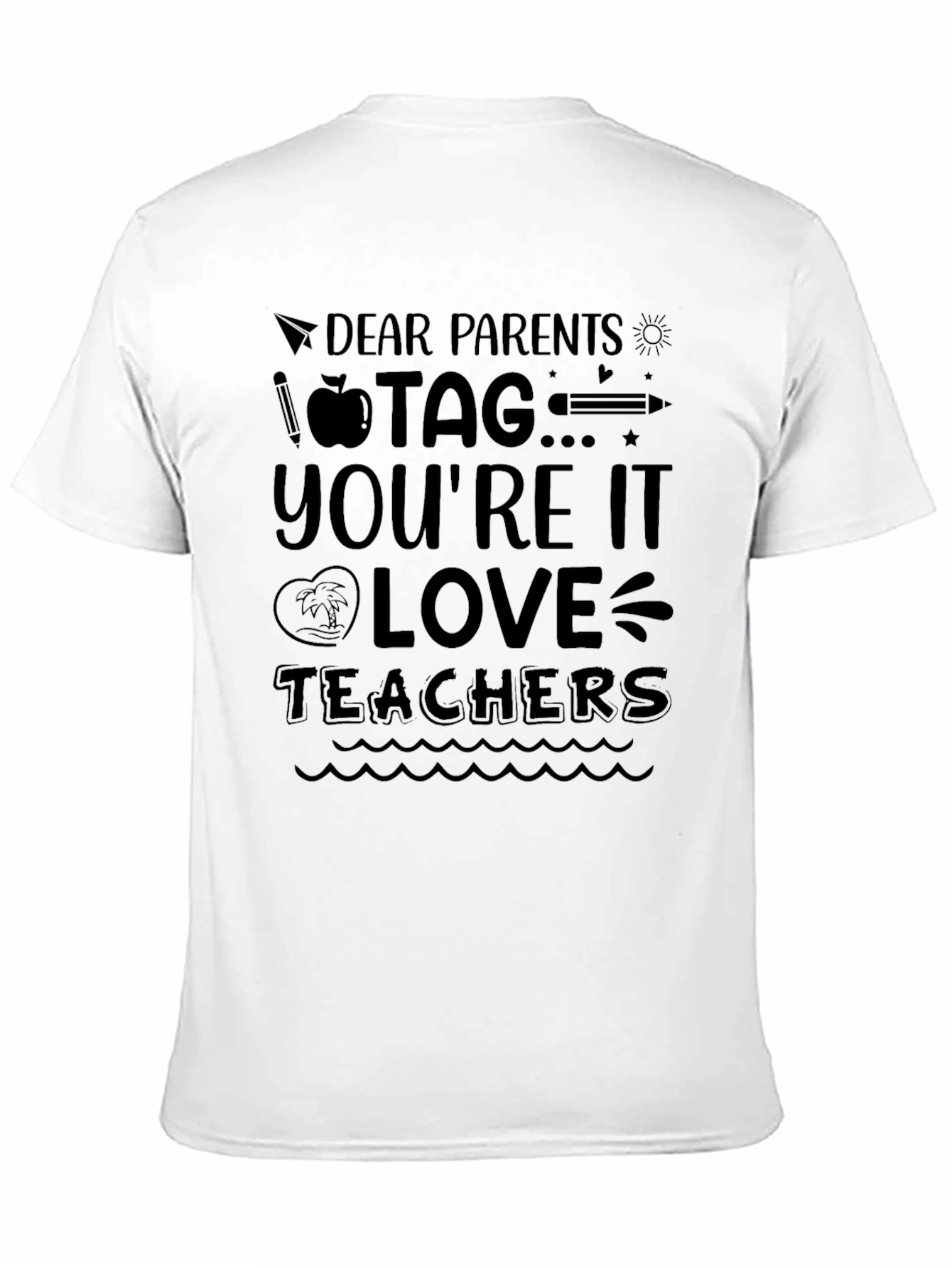 Dear Parents Tag Youre It! Teacher T-Shirt
