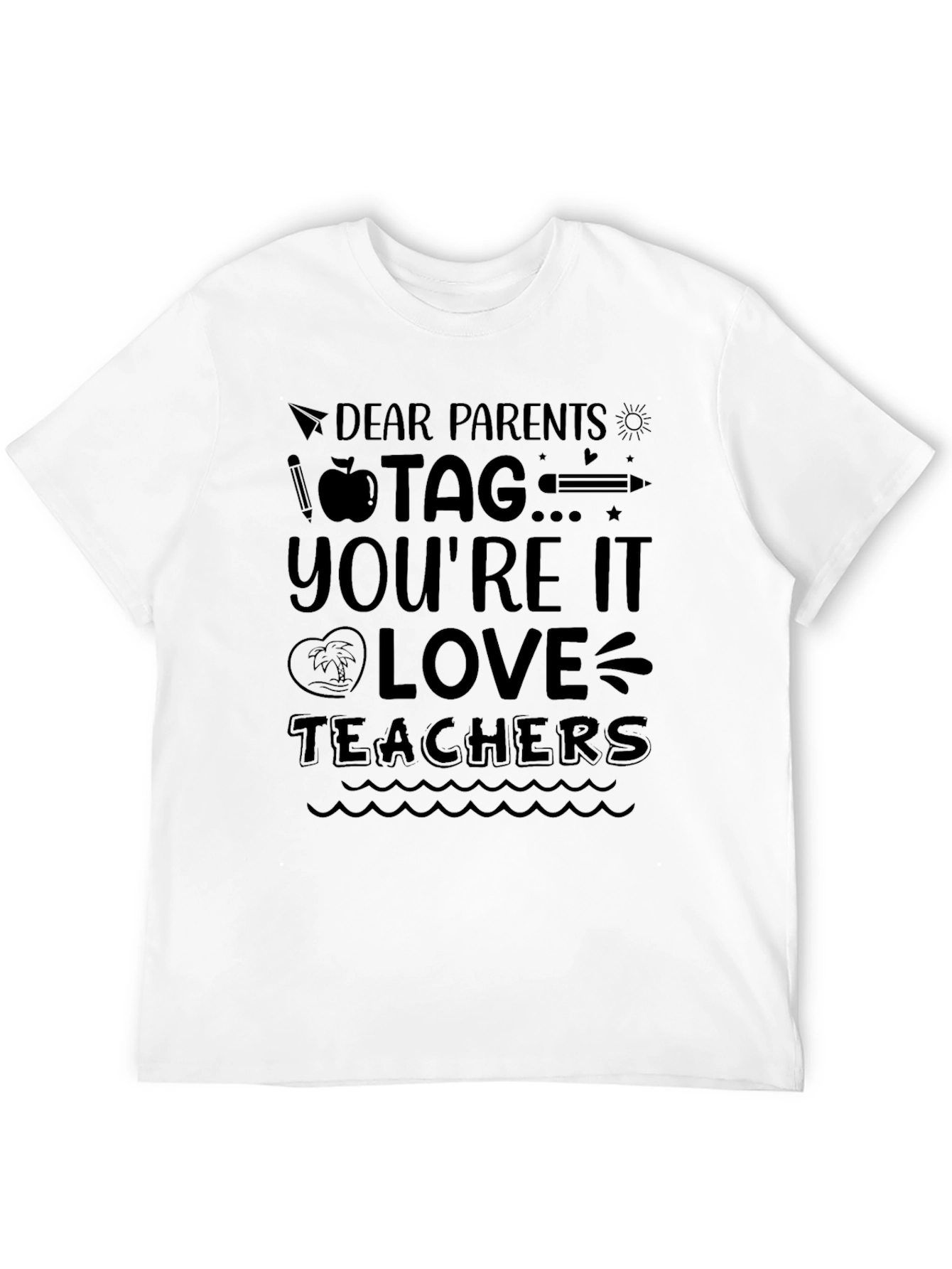 Dear Parents Tag Youre It! Teacher T-Shirt