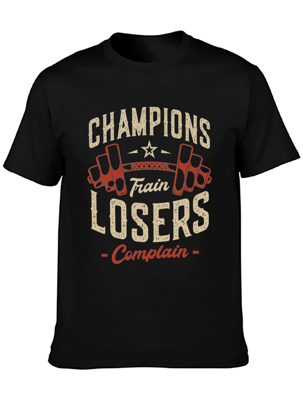 Champions Train Losers Complain Gym T-Shirt