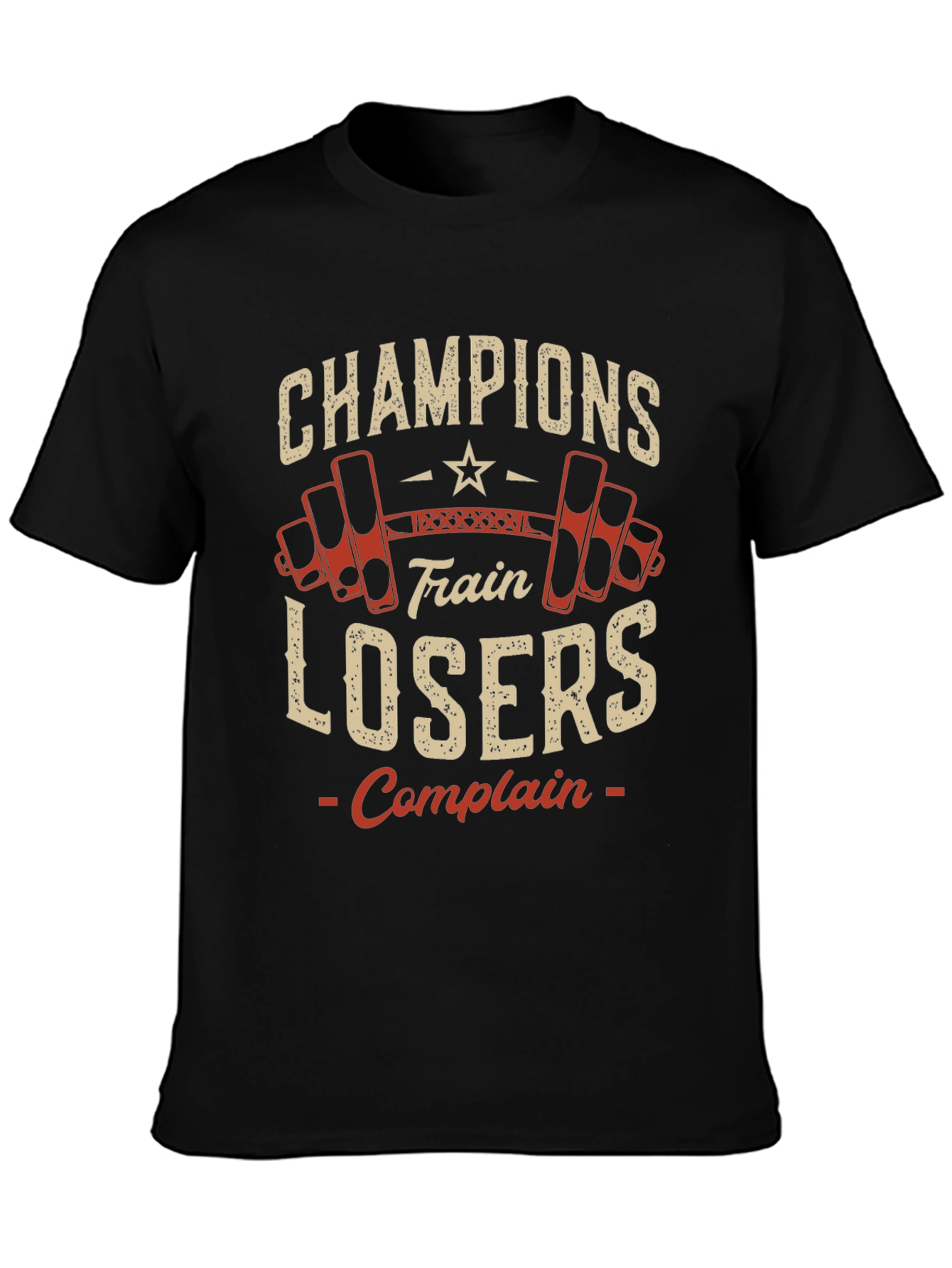 Champions Train Losers Complain Gym T-Shirt