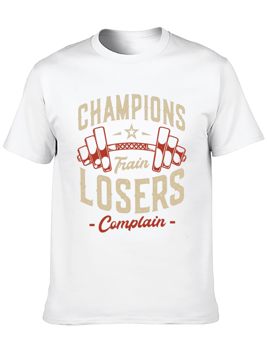 Champions Train Losers Complain Gym T-Shirt