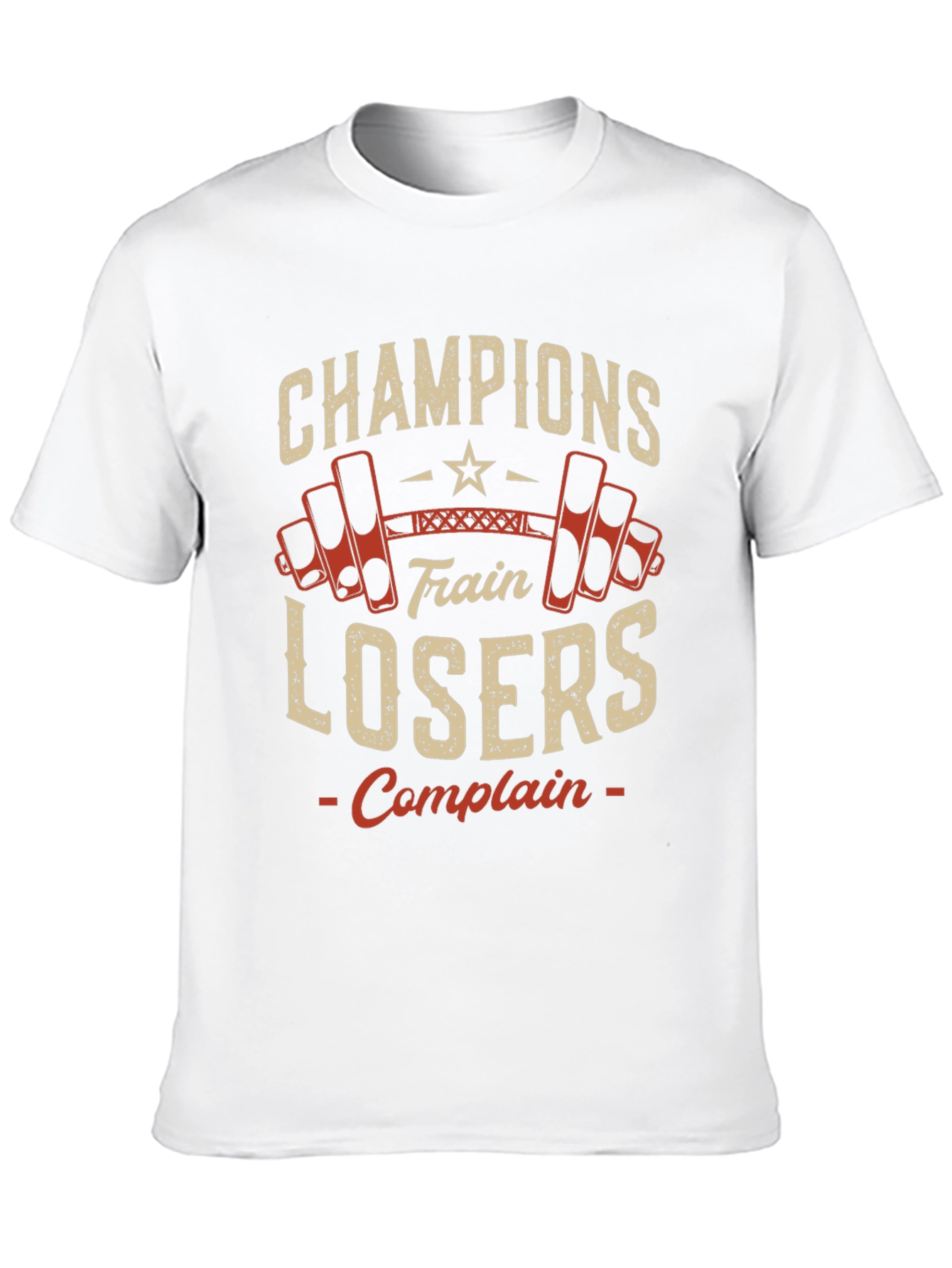 Champions Train Losers Complain Gym T-Shirt
