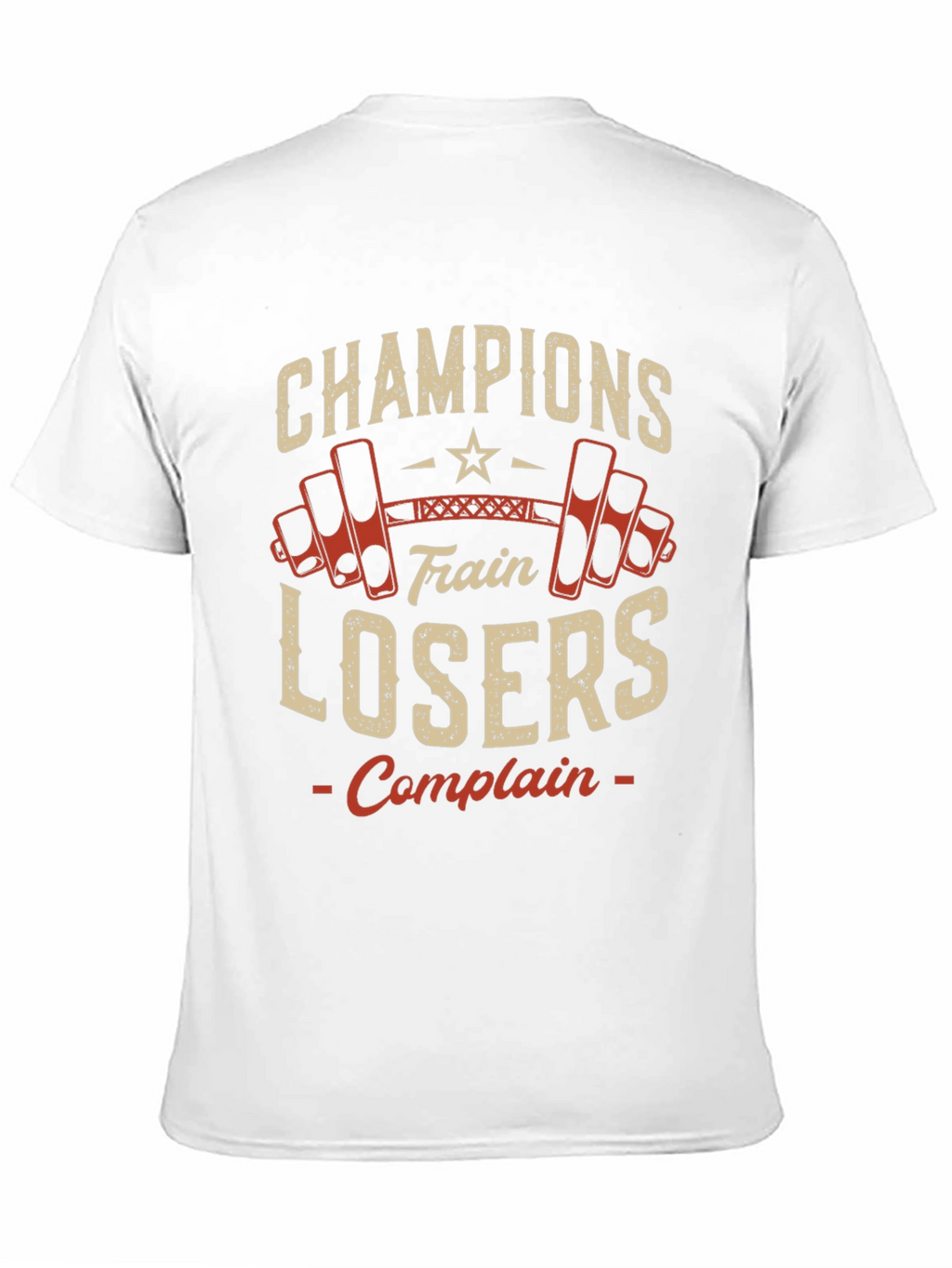 Champions Train Losers Complain Gym T-Shirt