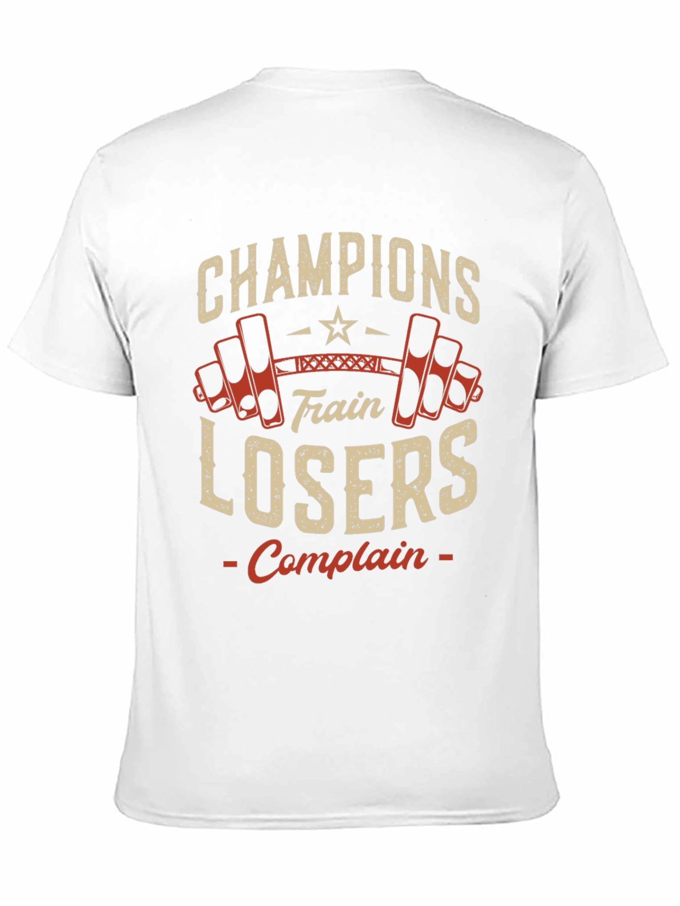 Champions Train Losers Complain Gym T-Shirt