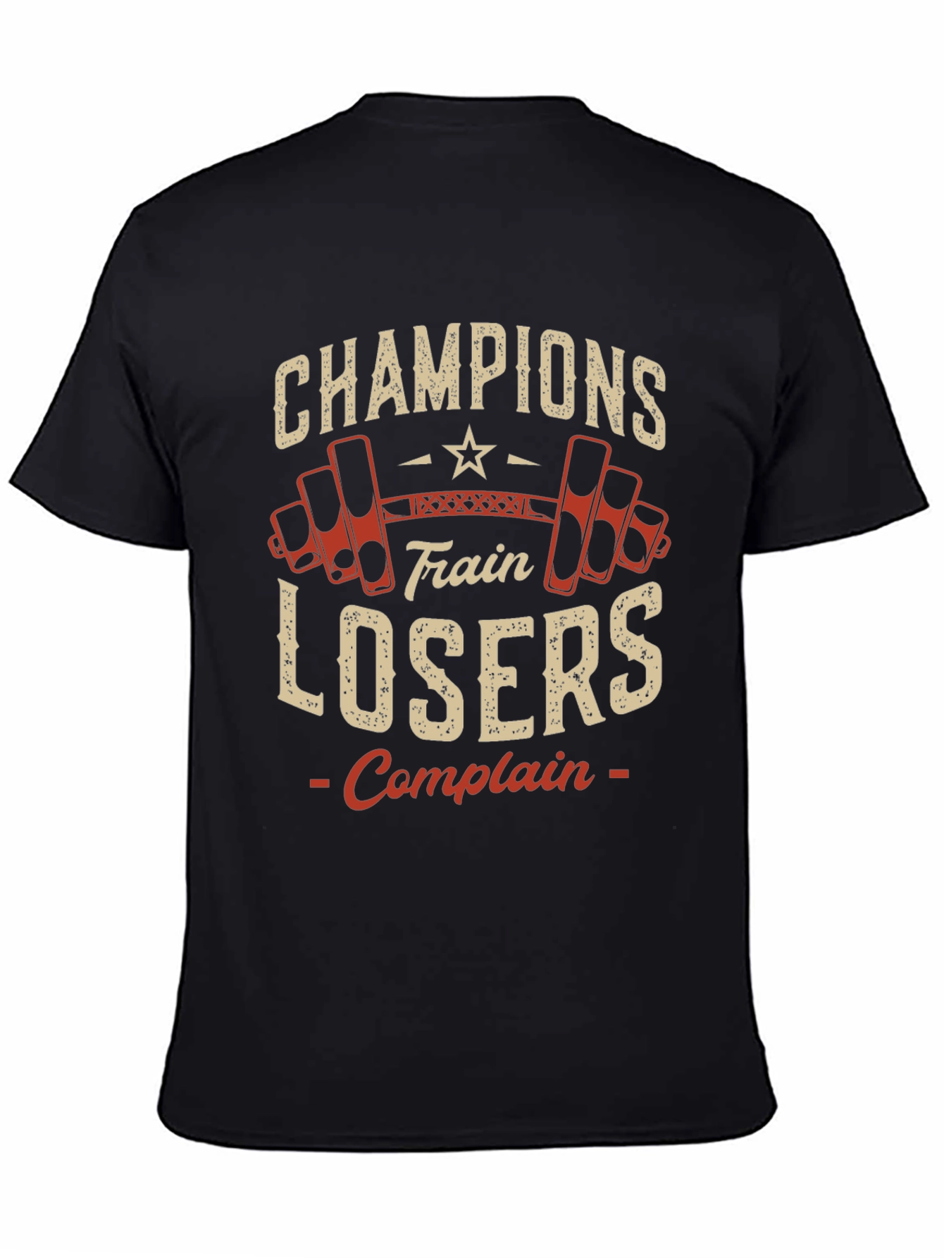 Champions Train Losers Complain Gym T-Shirt