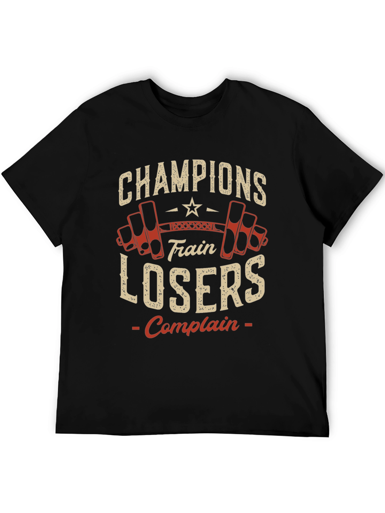 Champions Train Losers Complain Gym T-Shirt