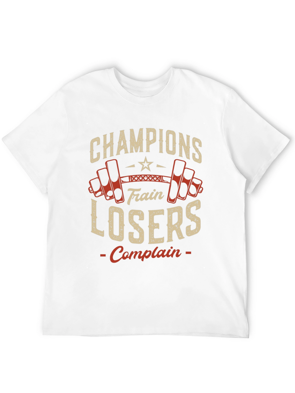 Champions Train Losers Complain Gym T-Shirt
