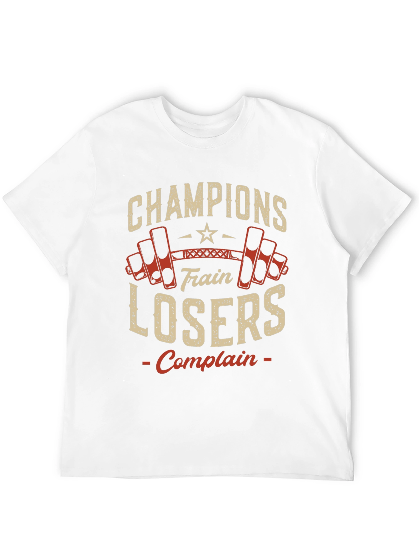 Champions Train Losers Complain Gym T-Shirt