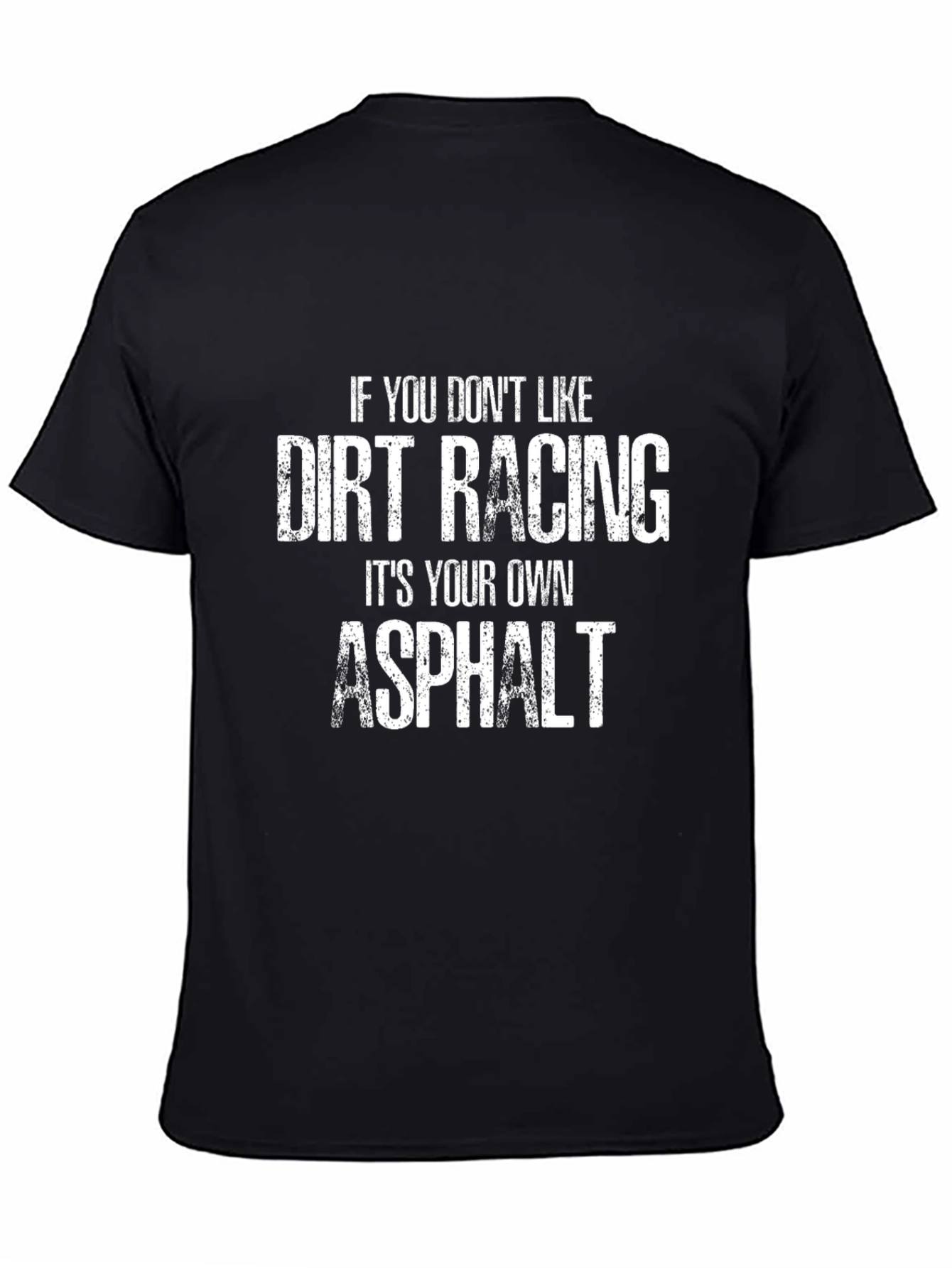 Dirt Racing Humor T-Shirt - Asphalt Saying