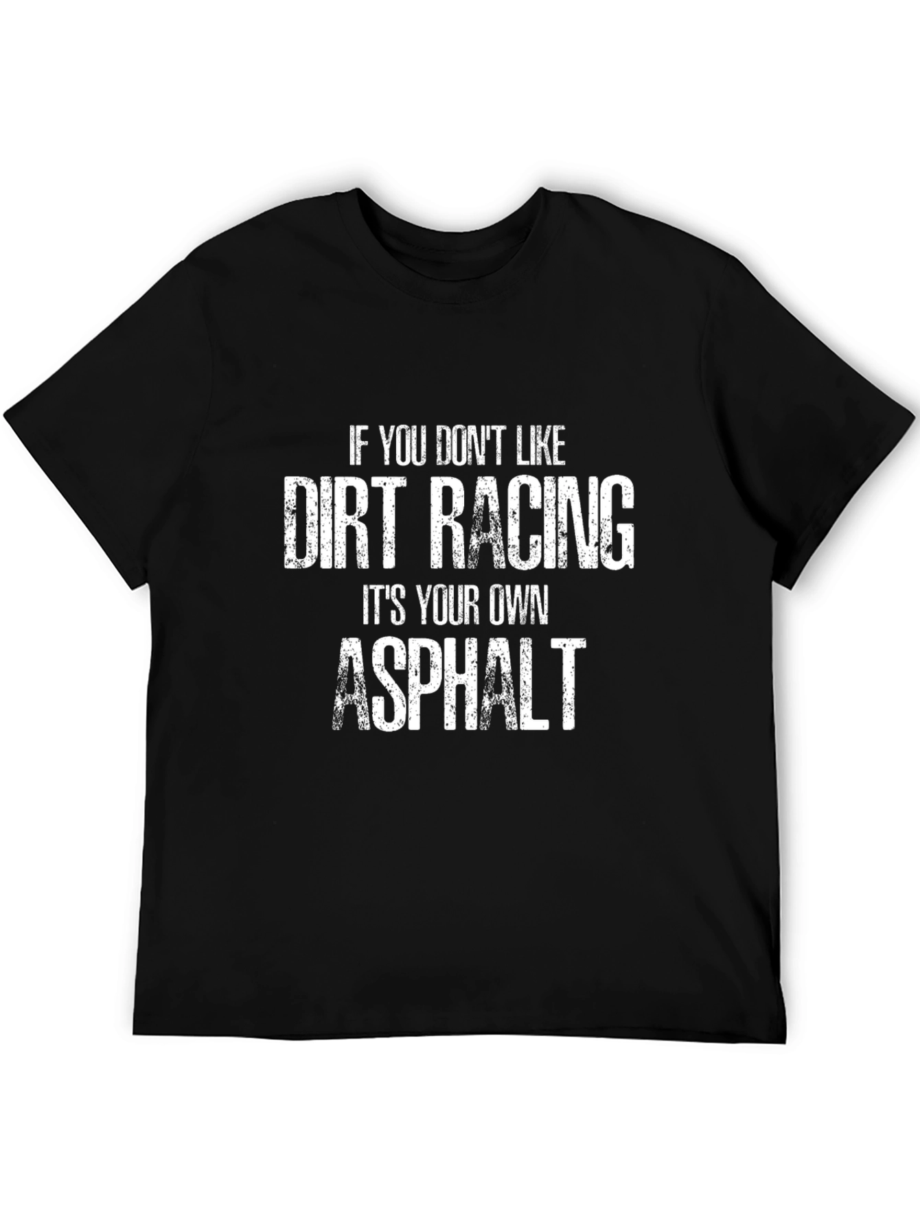 Dirt Racing Humor T-Shirt - Asphalt Saying