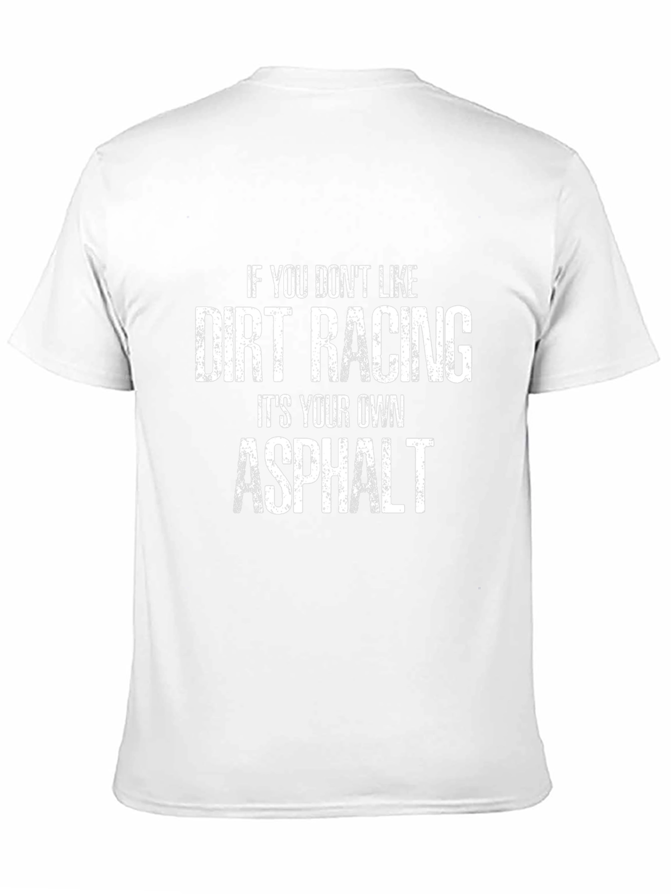Dirt Racing Humor T-Shirt - Asphalt Saying