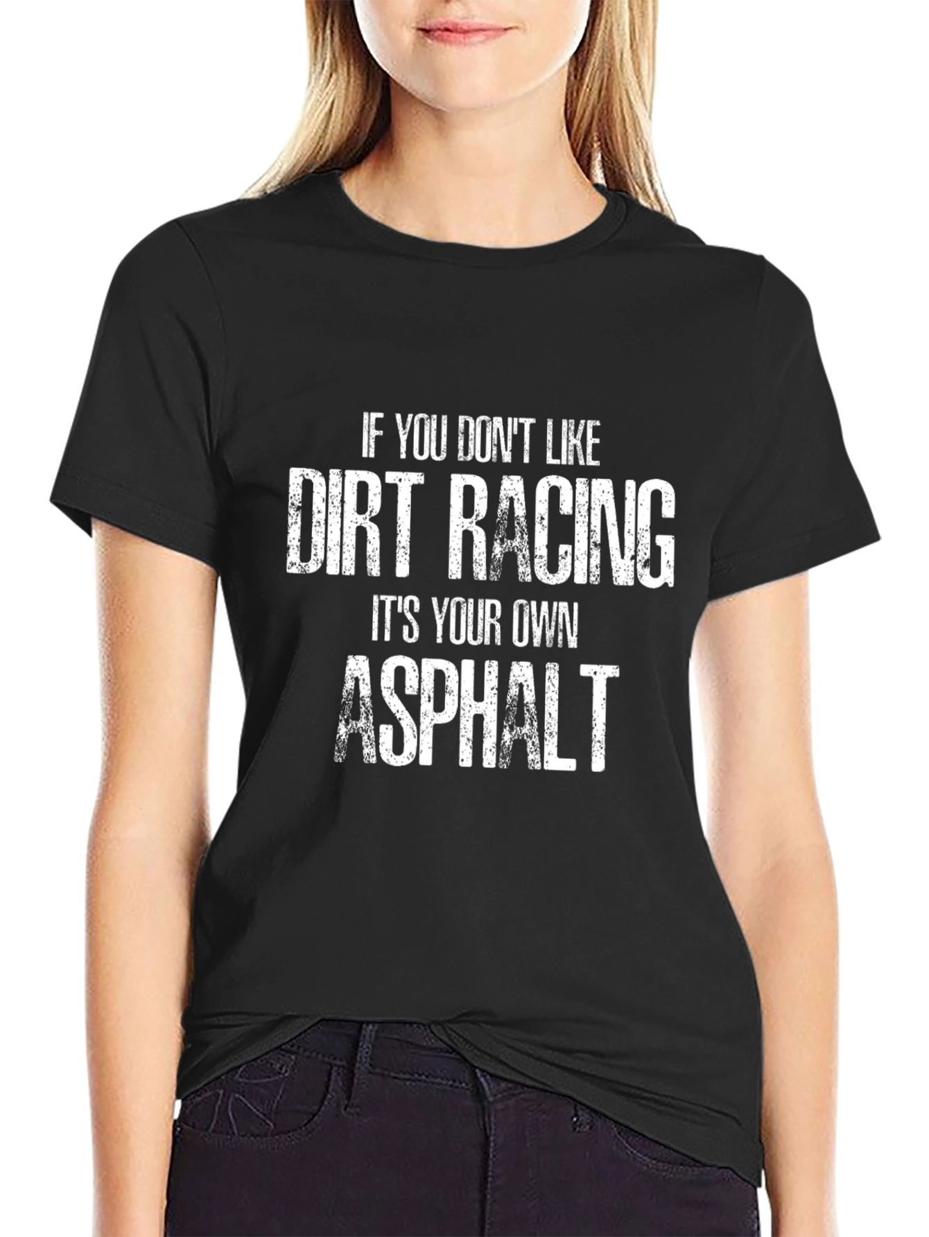 Dirt Racing Humor T-Shirt - Asphalt Saying