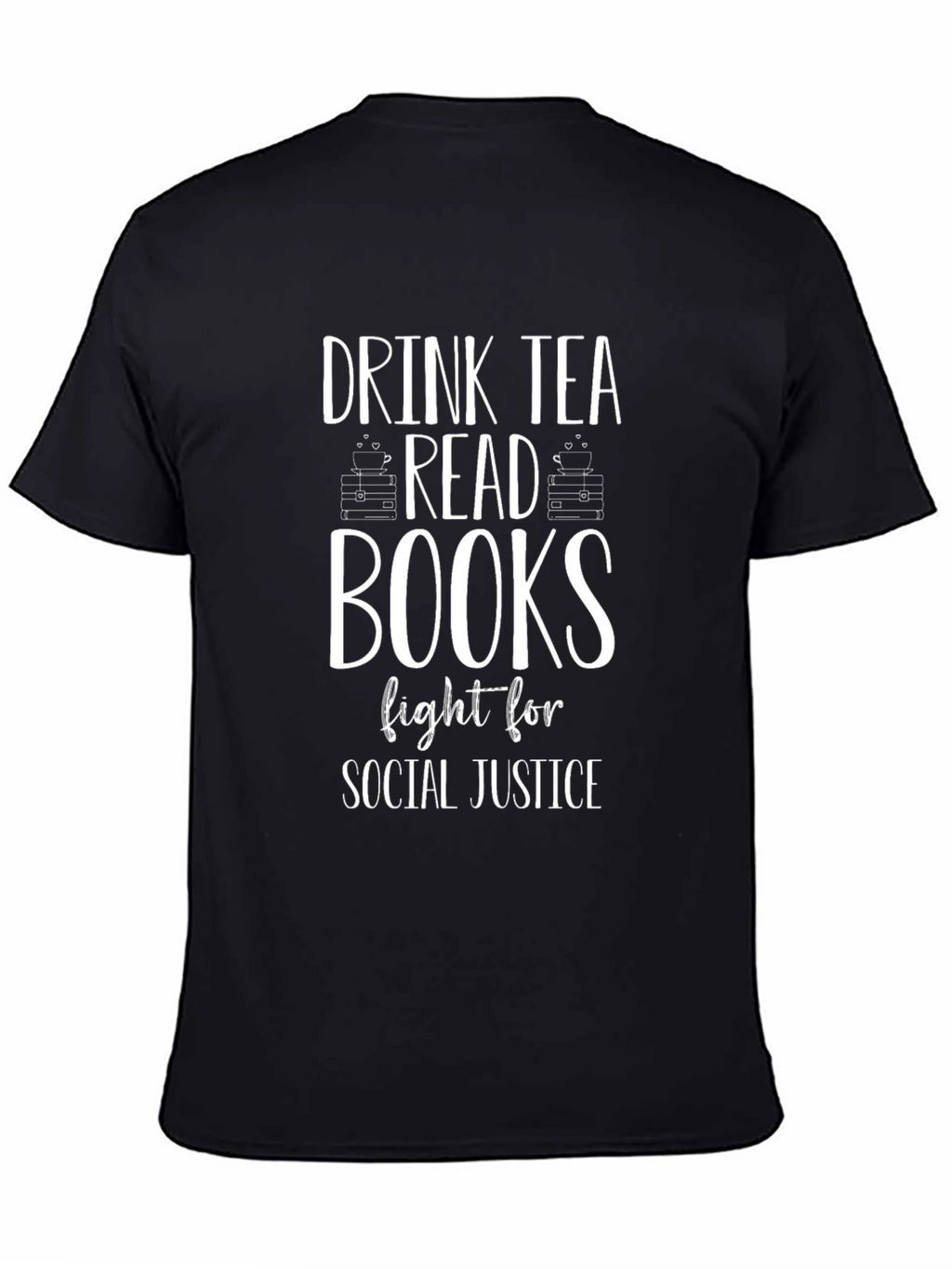 Drink Tea Read Books Social Justice T-Shirt
